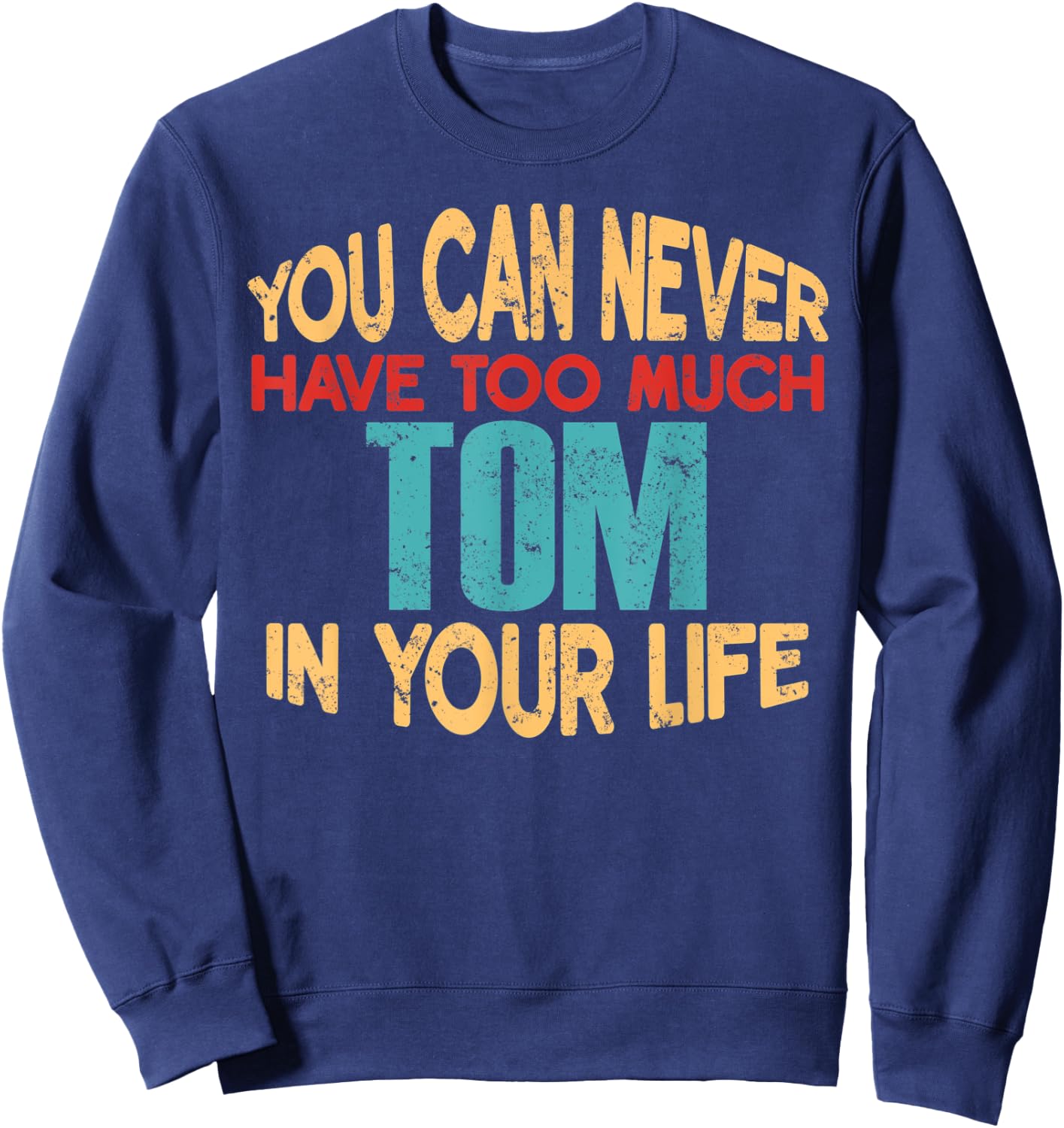 Funny Tom Personalized First Name Joke Item Sweatshirt - Sweatshirt | Navy