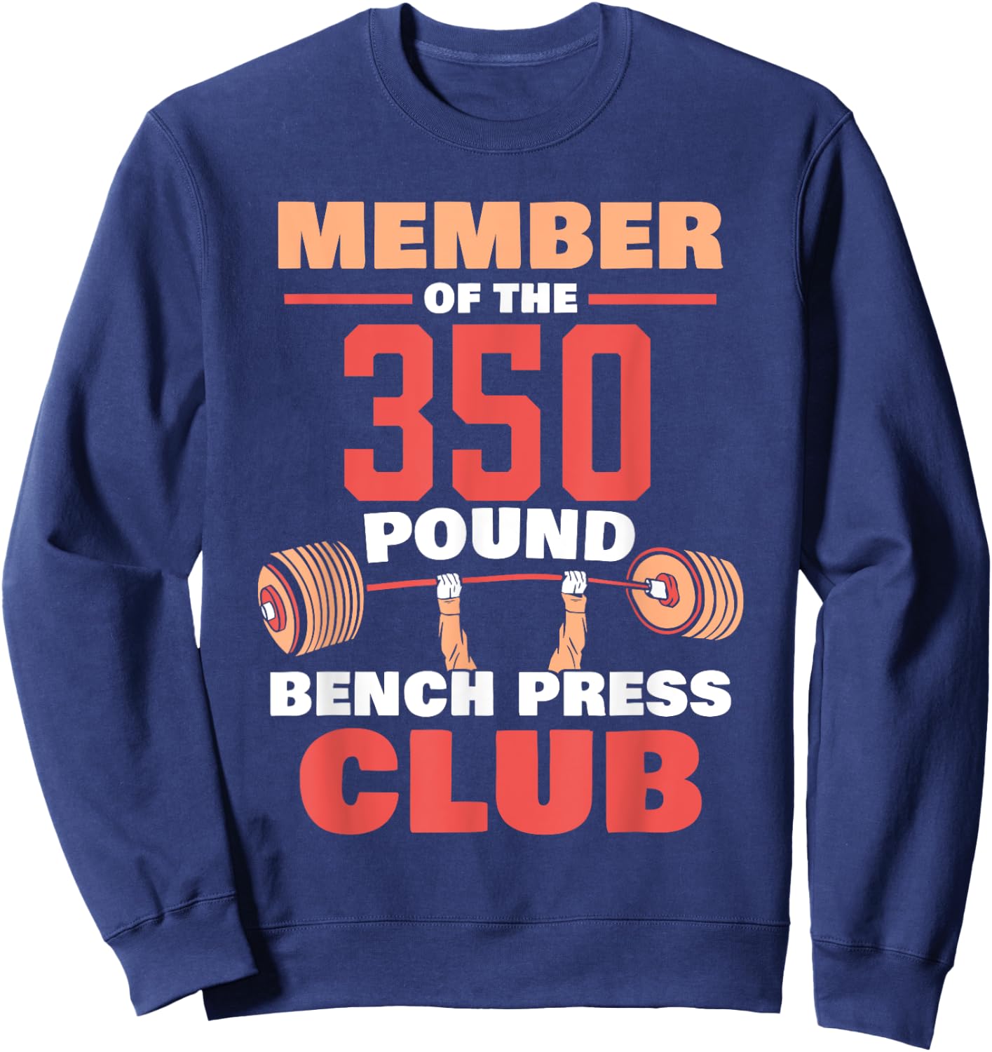 Member Of The 350 Pound Bench Press Club Strength Gym Sweatshirt - Sweatshirt | Navy