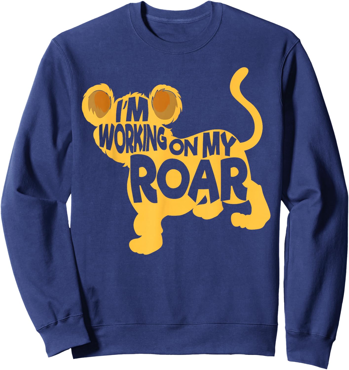 I'm Working On My Roar Lion Whisperer Safari Wildlife Animal Sweatshirt - Sweatshirt | Navy