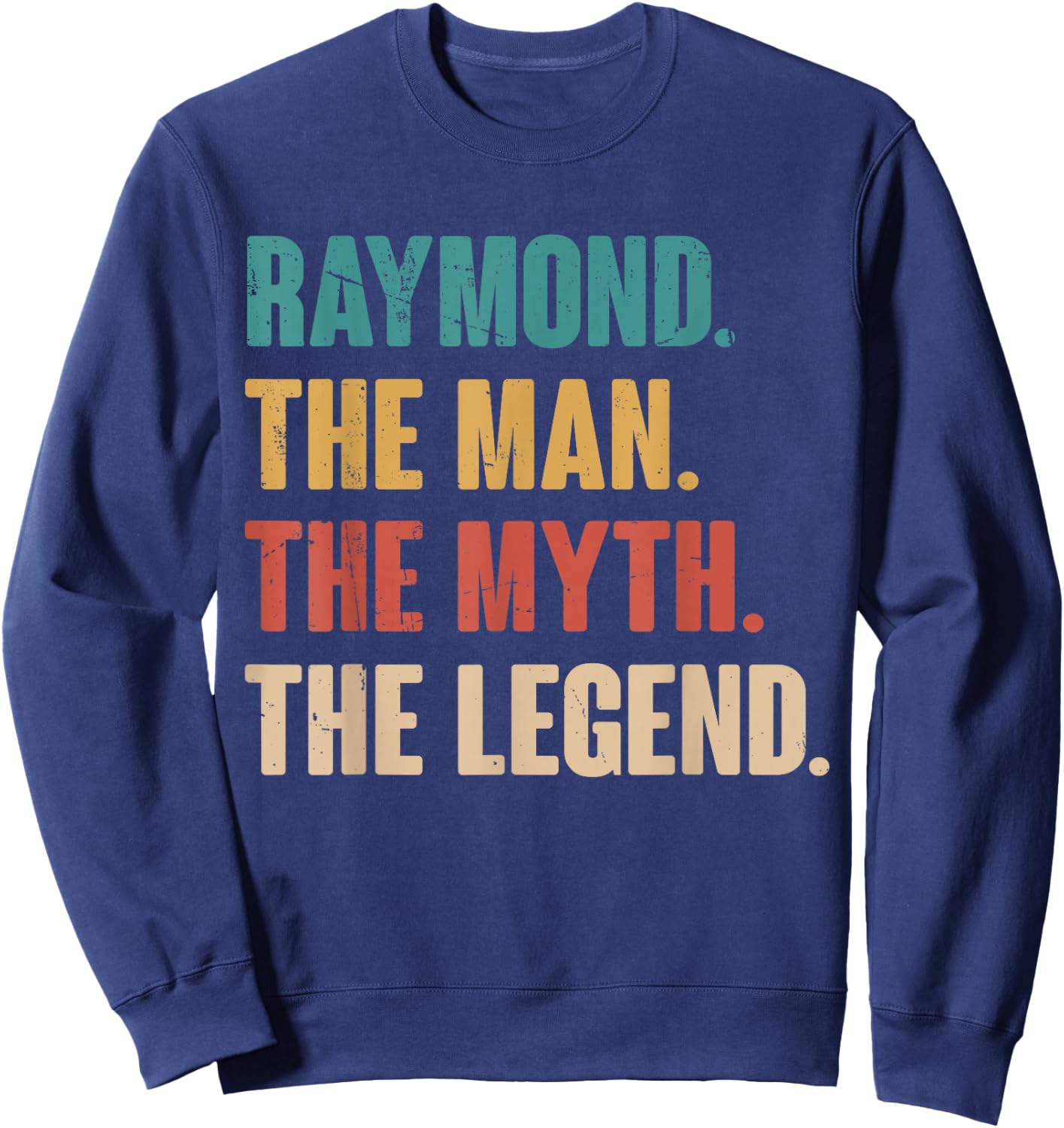 Raymond The Man The Myth The Legend Retro Gift Raymond Sweatshirt - Sweatshirt | Navy