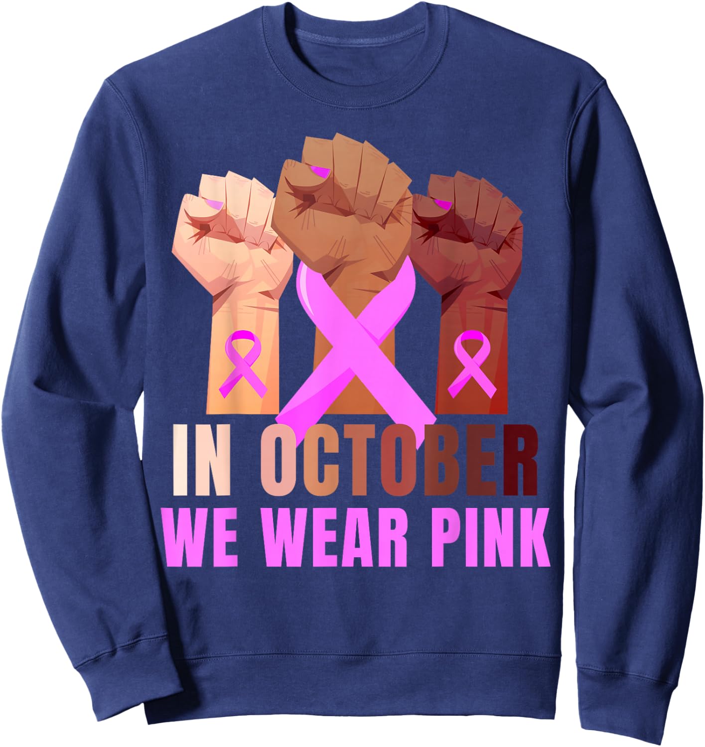 Breast Cancer Awareness Month Pink Fist Raise Fight Sweatshirt - Sweatshirt | Navy