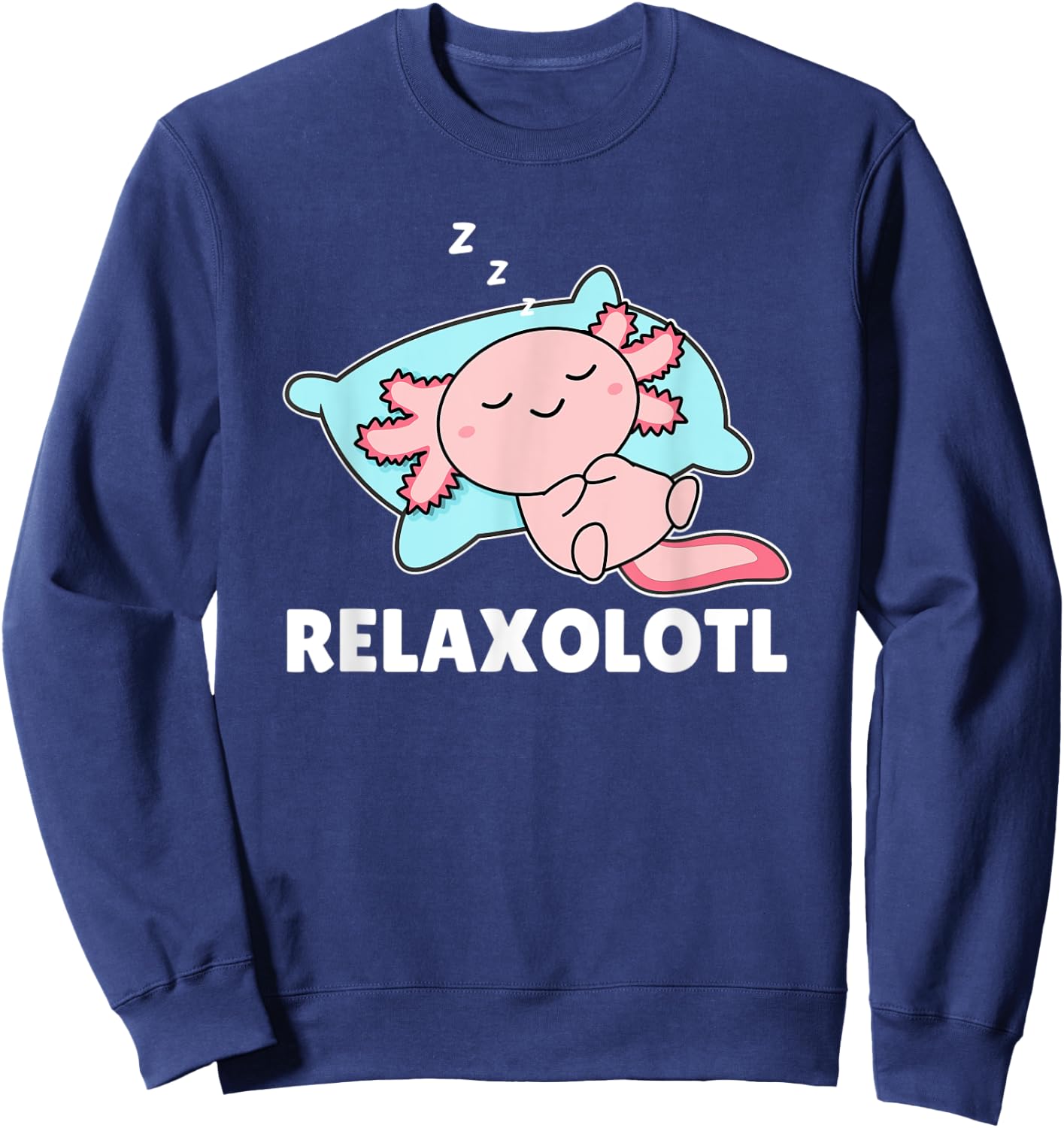 Relaxolotl Axolotl sleep Animals Relax Sweet Axolotl Sweatshirt - Sweatshirt | Navy