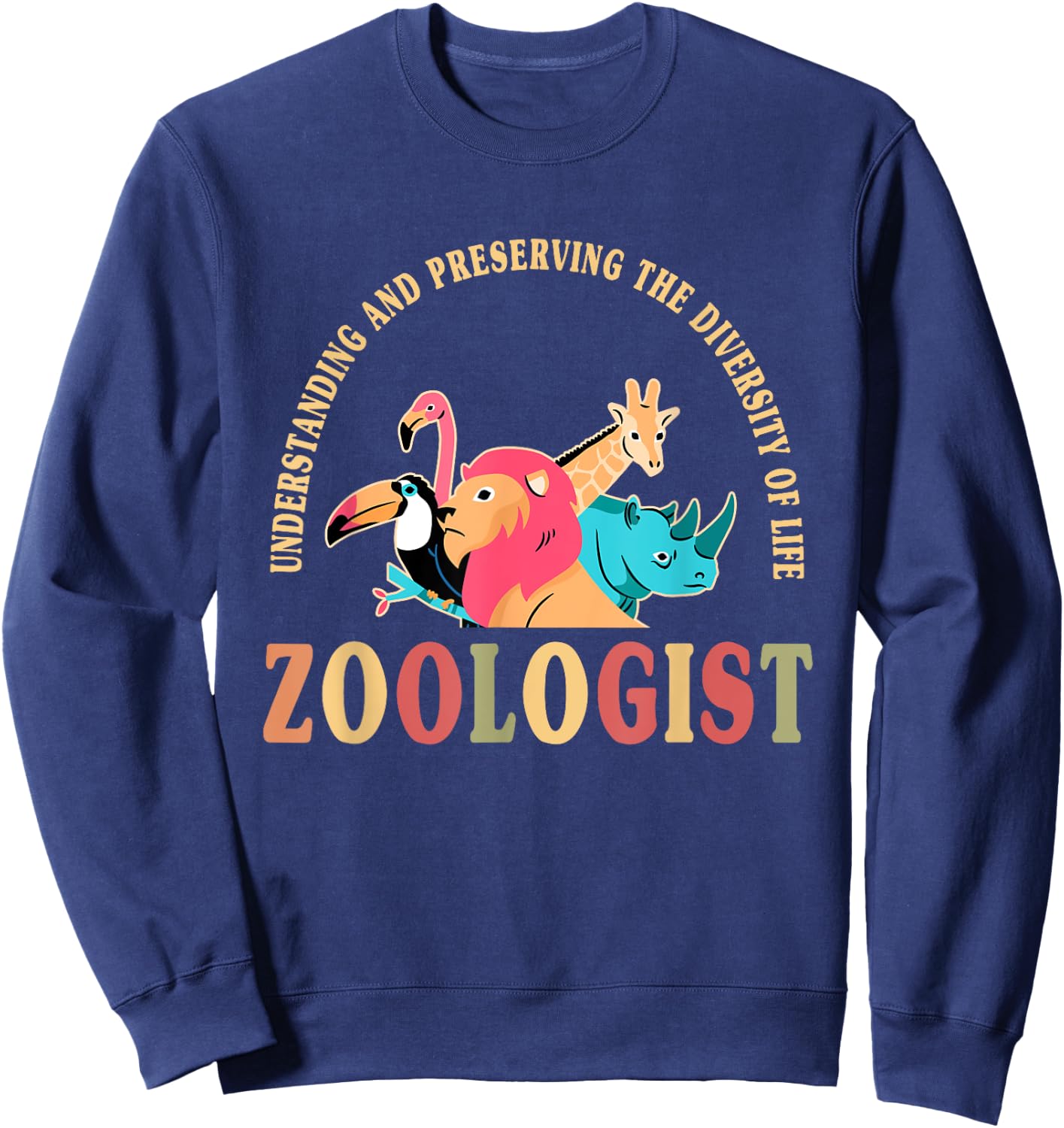 Cute Zoologist Motto Apparel Wildlife Conservation Lover Sweatshirt - Sweatshirt | Navy