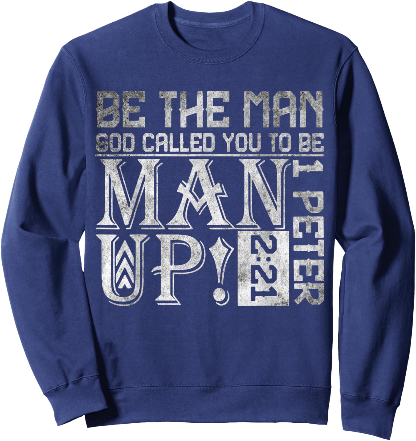 Be The-Man God Called You To Be Man Up, Christian Workout Sweatshirt - Sweatshirt | Navy