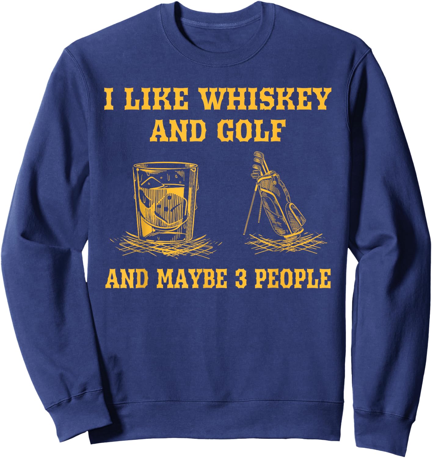 I Like Whiskey And Golf And Maybe 3 People Vintage Golfing Sweatshirt - Sweatshirt | Navy