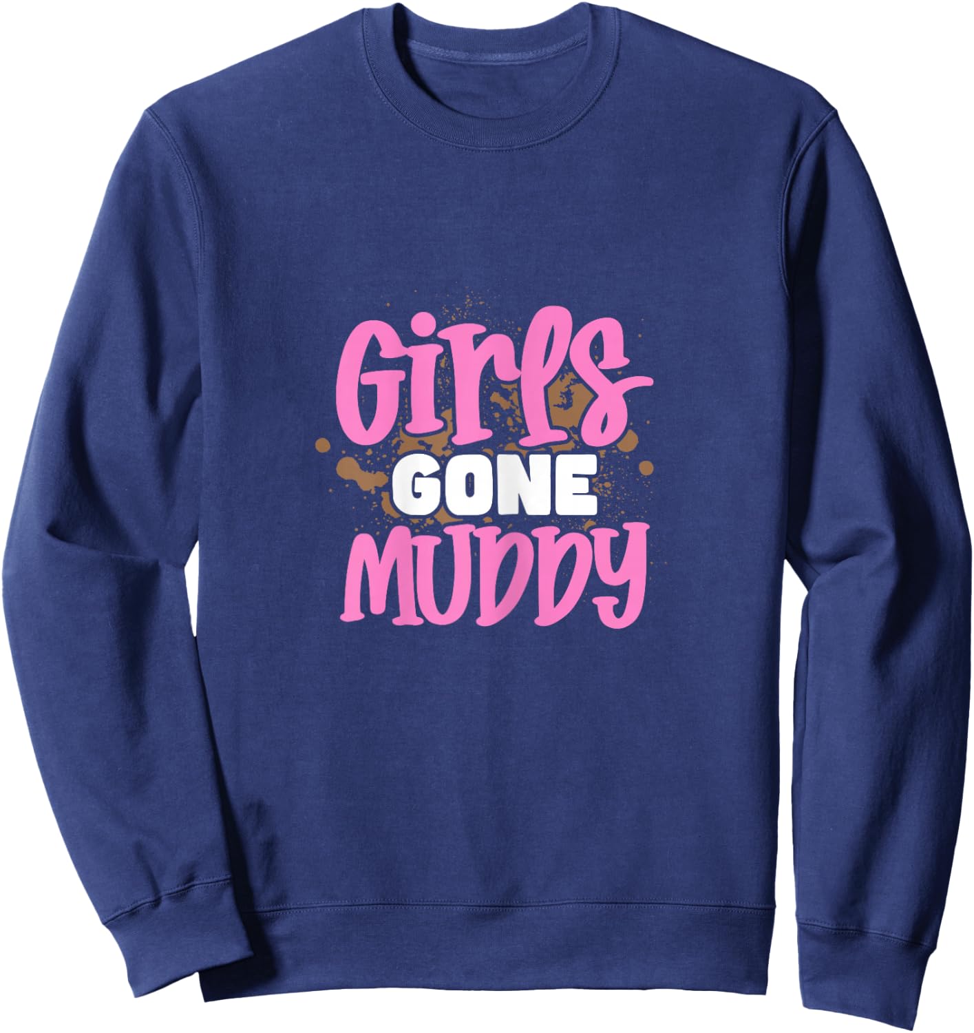 Girls Gone Muddy Mud Bogging Mudding for Girls Women Sweatshirt - Sweatshirt | Navy