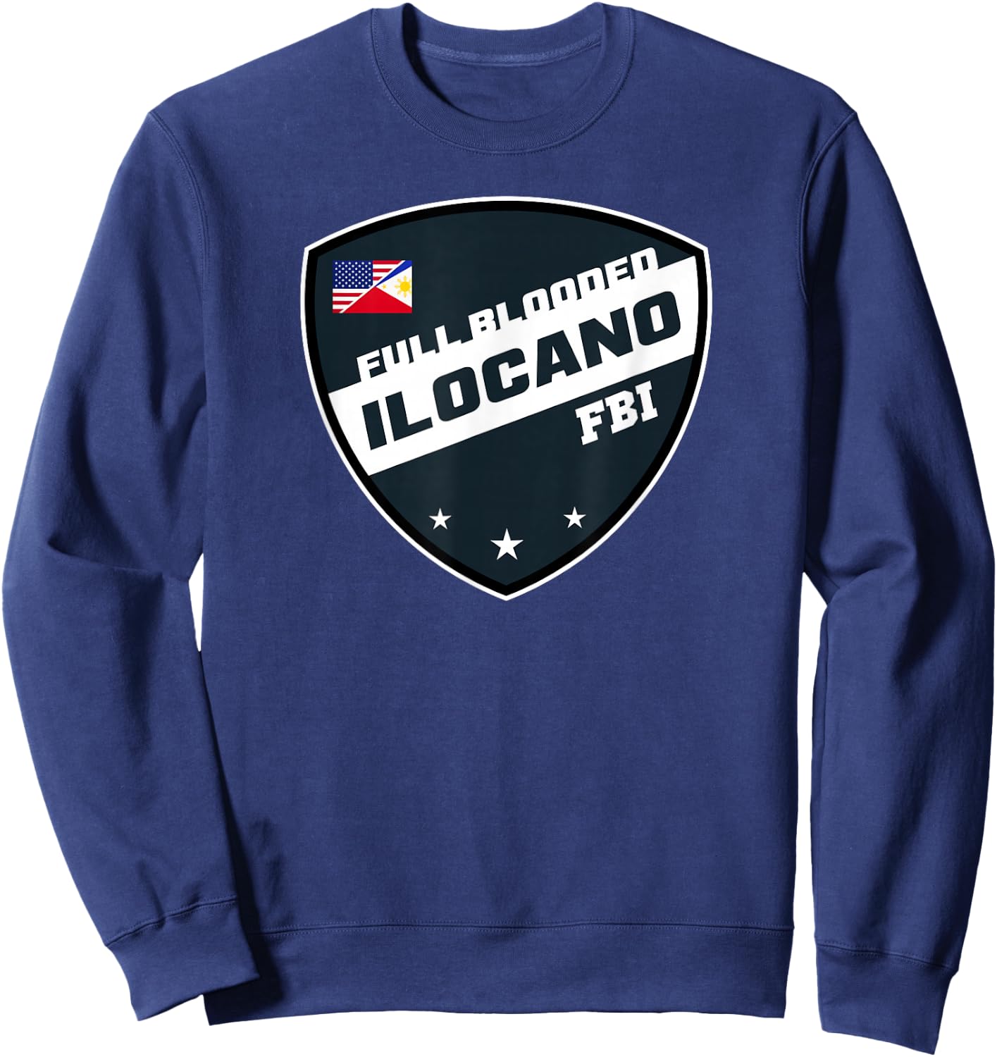 Funny Filipino Shirt FBI Full Blooded Ilocano Shirt American Sweatshirt - Sweatshirt | Navy