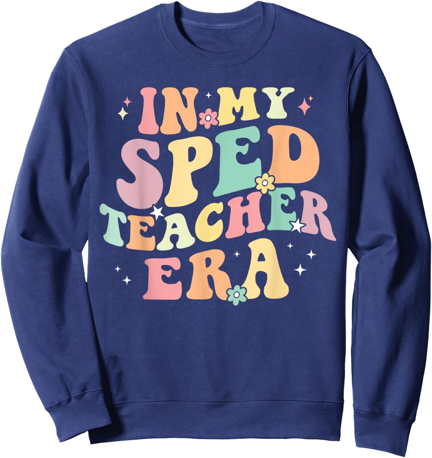 In My SPED Teacher Era Cute Back To School Special Education Sweatshirt - Sweatshirt | Navy