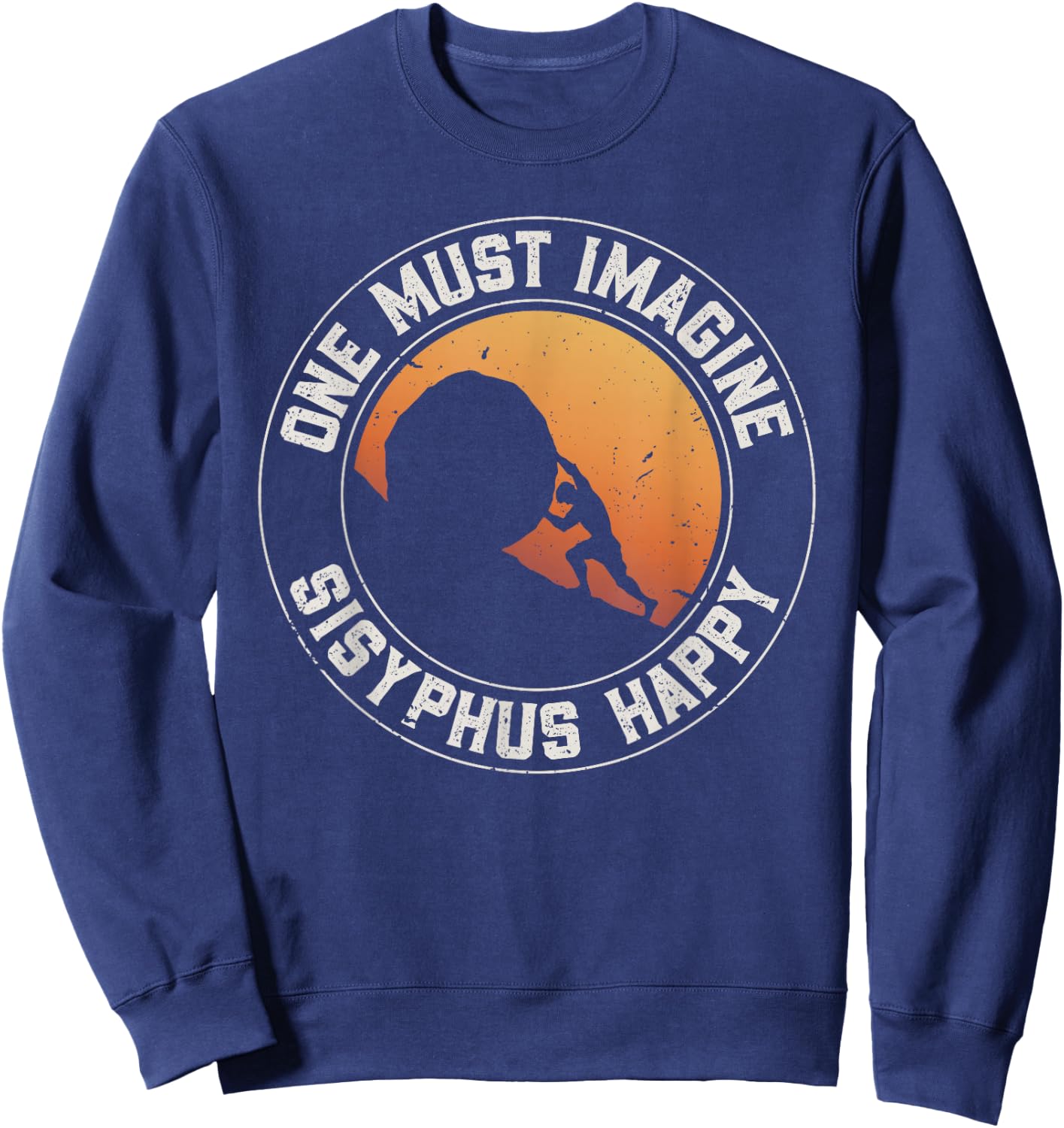 Vintage Sisyphus is Happy Quote - The Myth of Sisyphus Sweatshirt - Sweatshirt | Navy