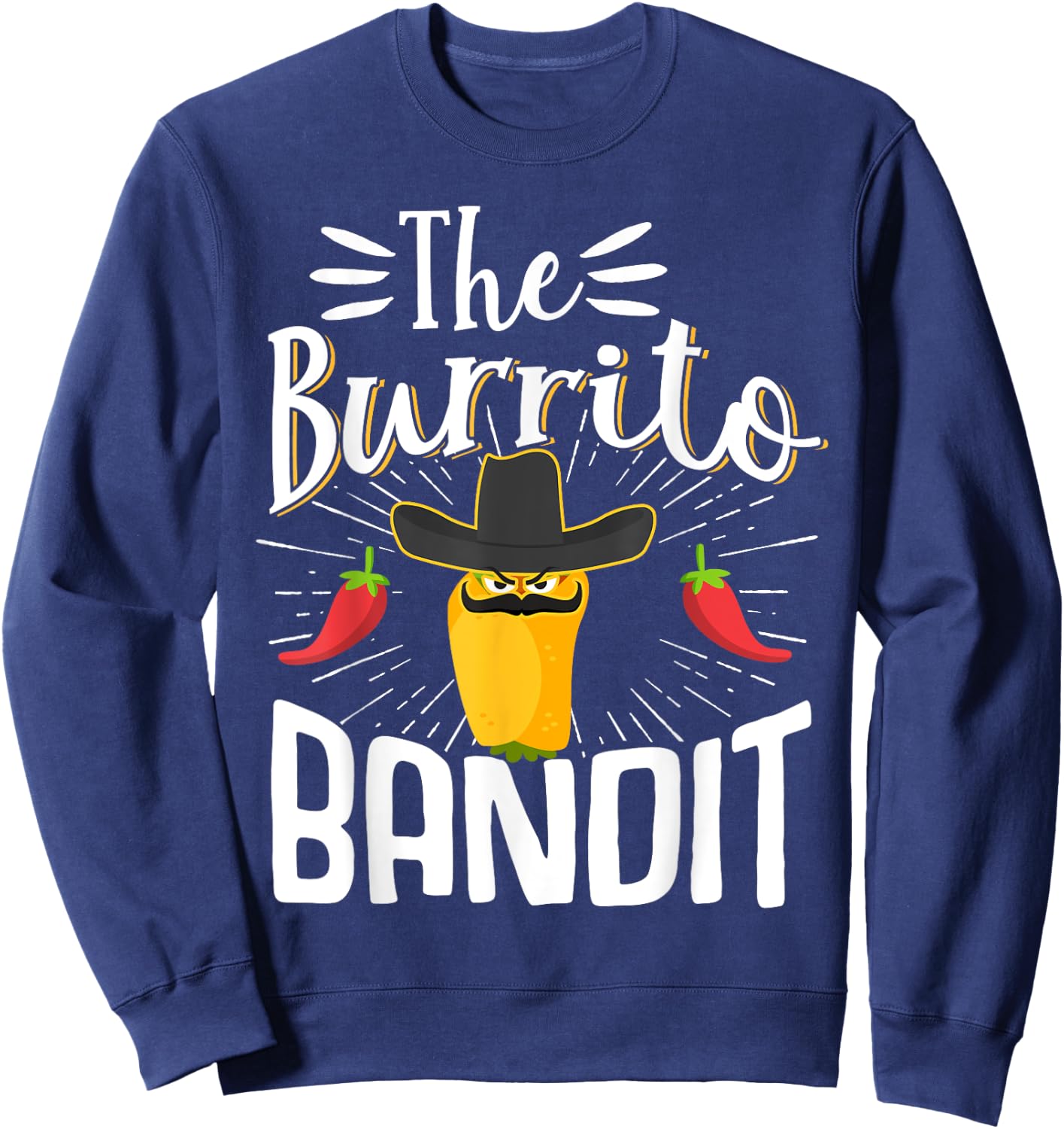 The Burrito Bandit Burritos Mexican Food Foodie Sweatshirt - Sweatshirt | Navy