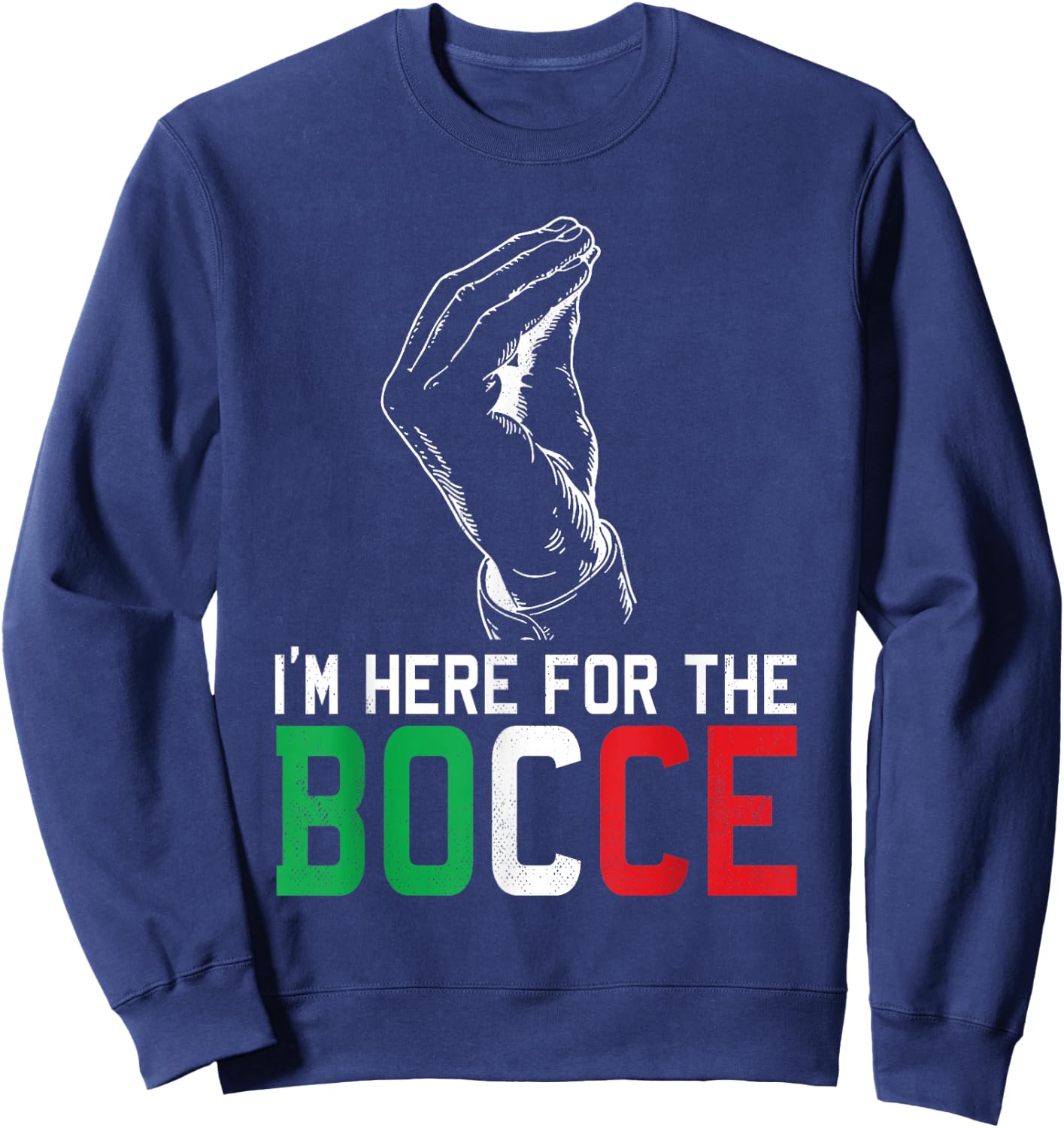 Hand Sign Italian Colors Here For The - Funny Bocce Ball Sweatshirt - Sweatshirt | Navy
