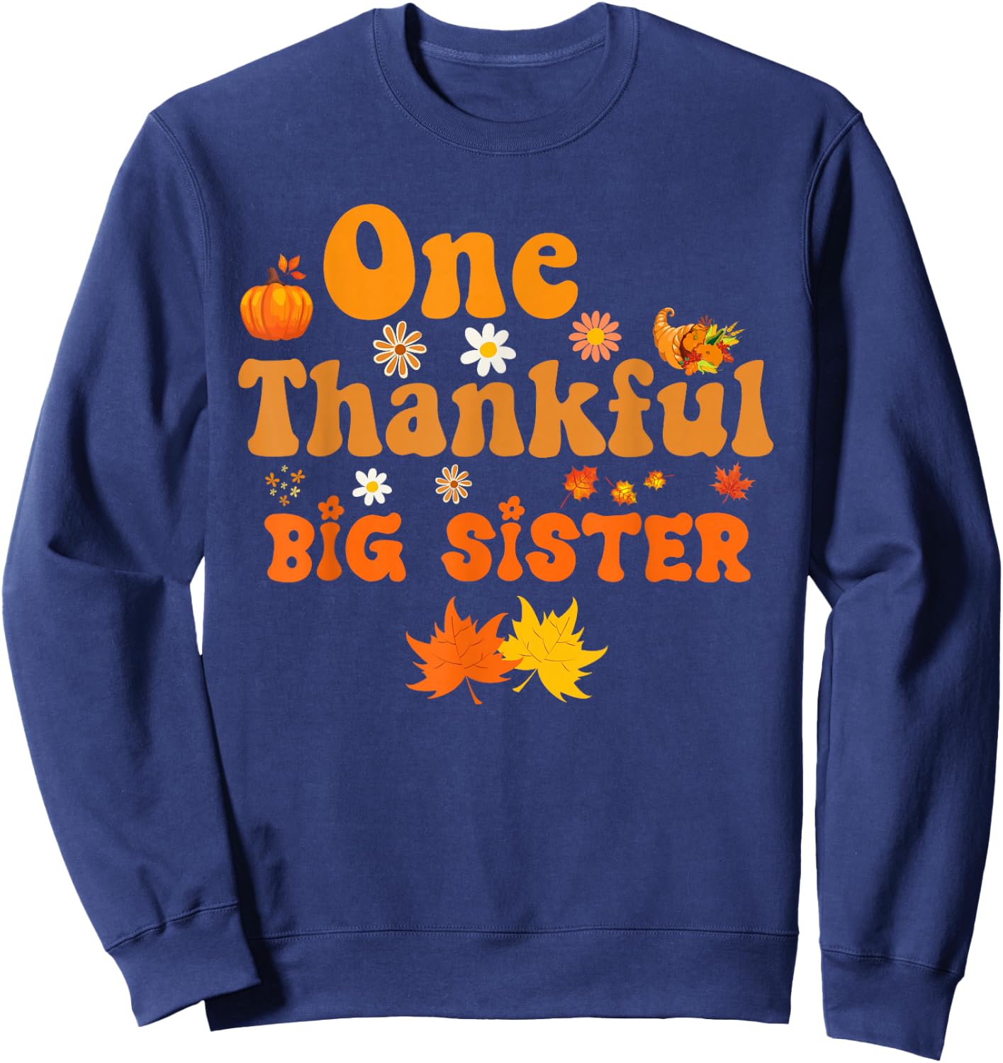 One thankful Big Sister thanksgiving groovy Sweatshirt - Sweatshirt | Navy
