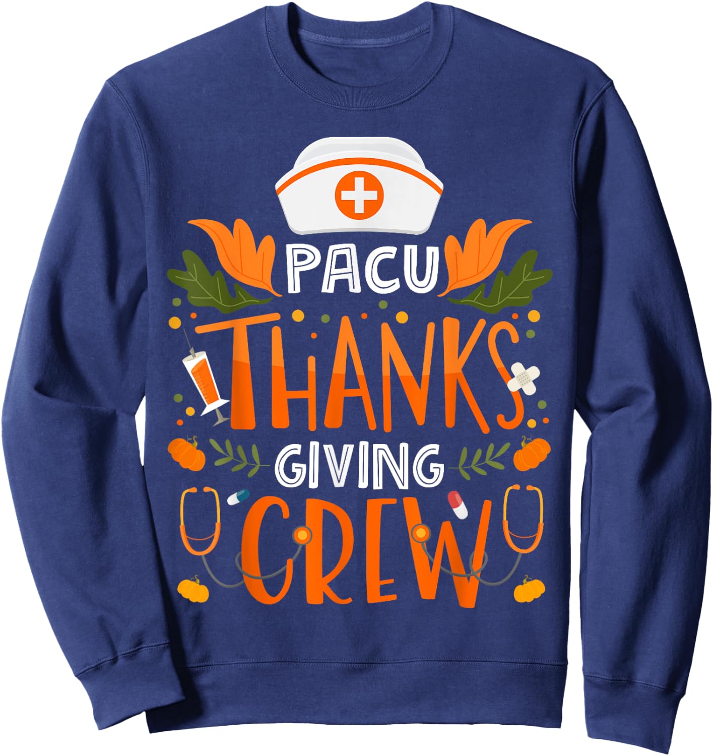 PACU Thanksgiving Nurse Crew Post Anesthesia Care Unit Sweatshirt - Sweatshirt | Navy
