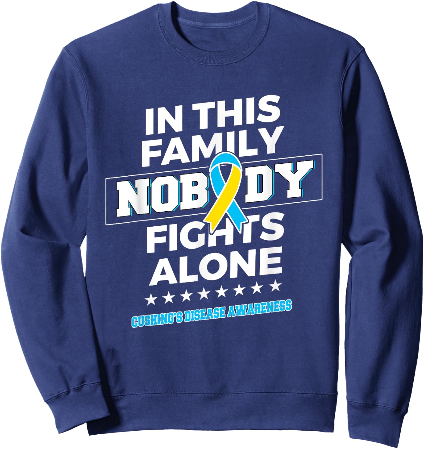 Nobody fights alone Cushing's Disease Awareness Sweatshirt - Sweatshirt | Navy