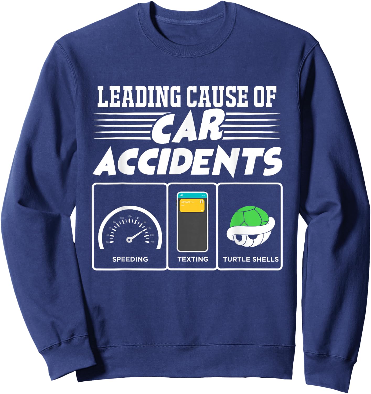 Turtle Shells The Leading Cause Of Car Accidents Funny Gamer Sweatshirt - Sweatshirt | Navy