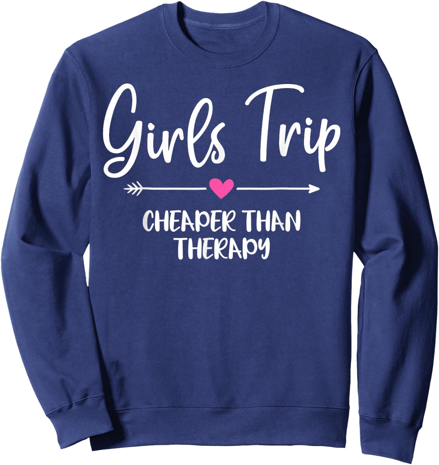 Girls Trip Cheaper Than A Therapy Funny Bachelorette Party Small Sweatshirt - Sweatshirt | Navy