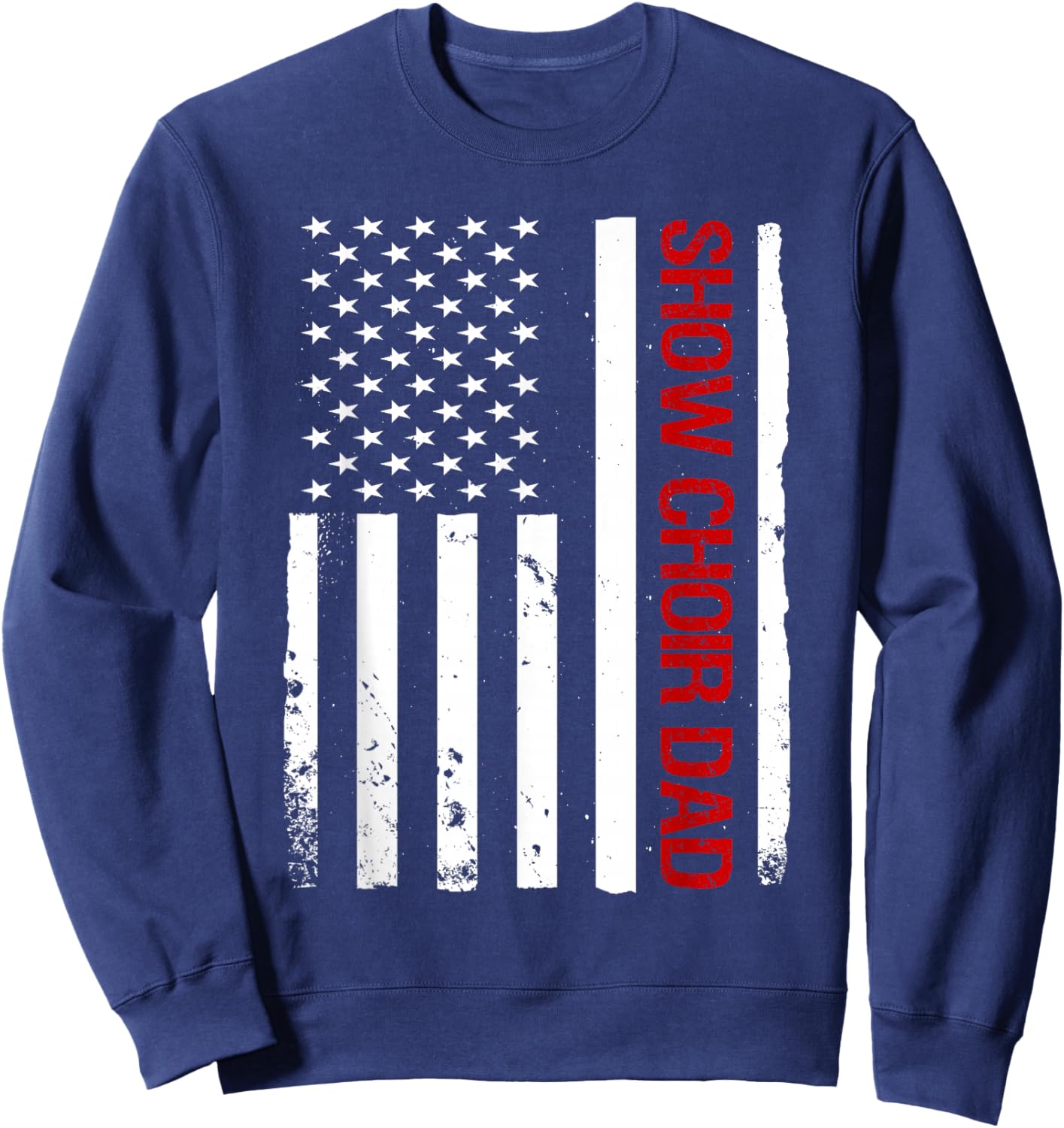 Show Choir Dad USA American Flag Singing Sweatshirt - Sweatshirt | Navy