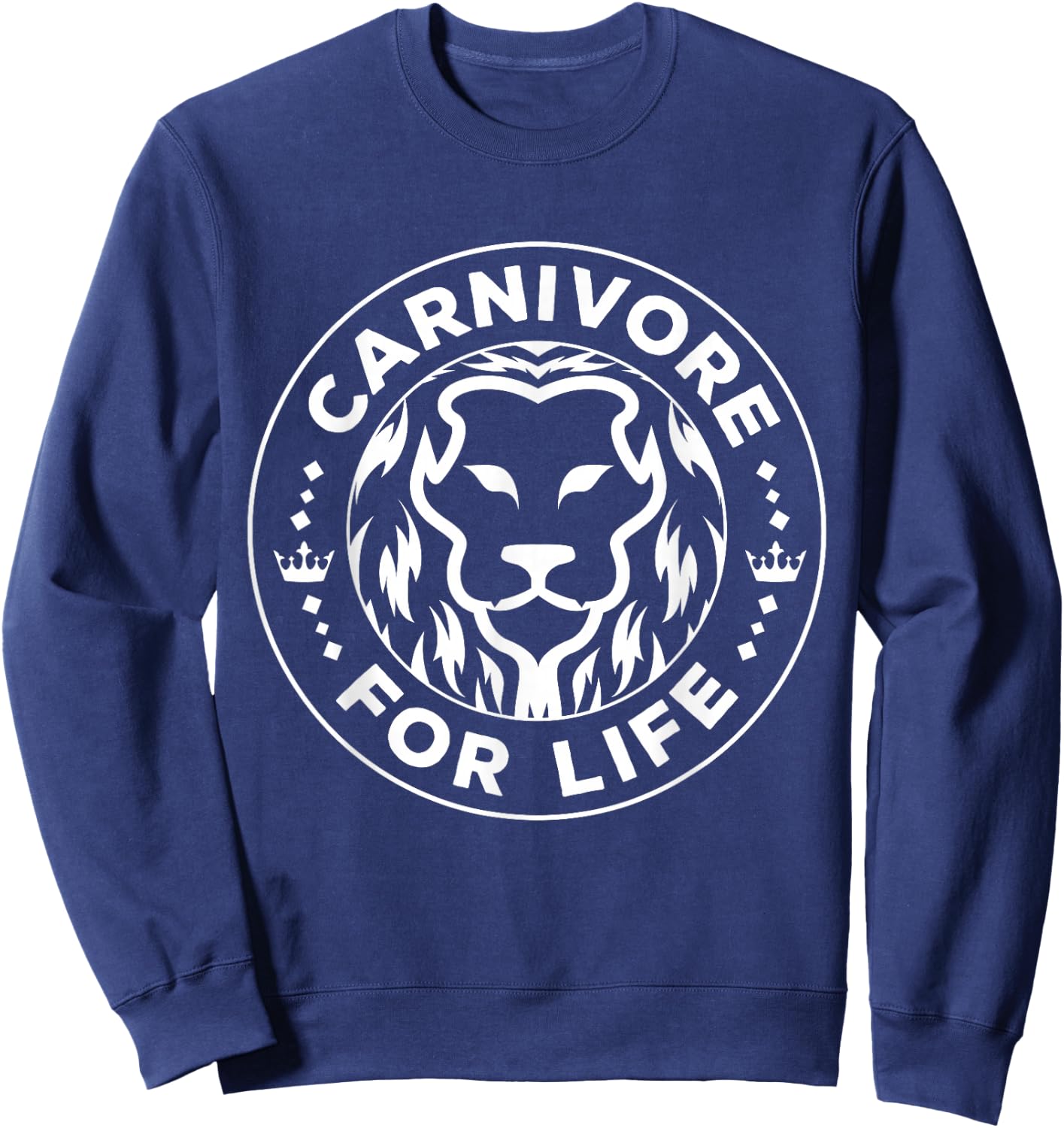 Carnivore Diet for Life Lion Carnivores Meat Ketogenic Lover Sweatshirt - Sweatshirt | Navy