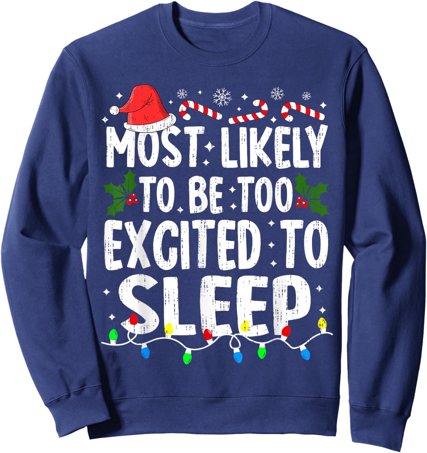 Most Likely Excited To Sleep Christmas Xmas Family Matching Sweatshirt - Sweatshirt | Navy
