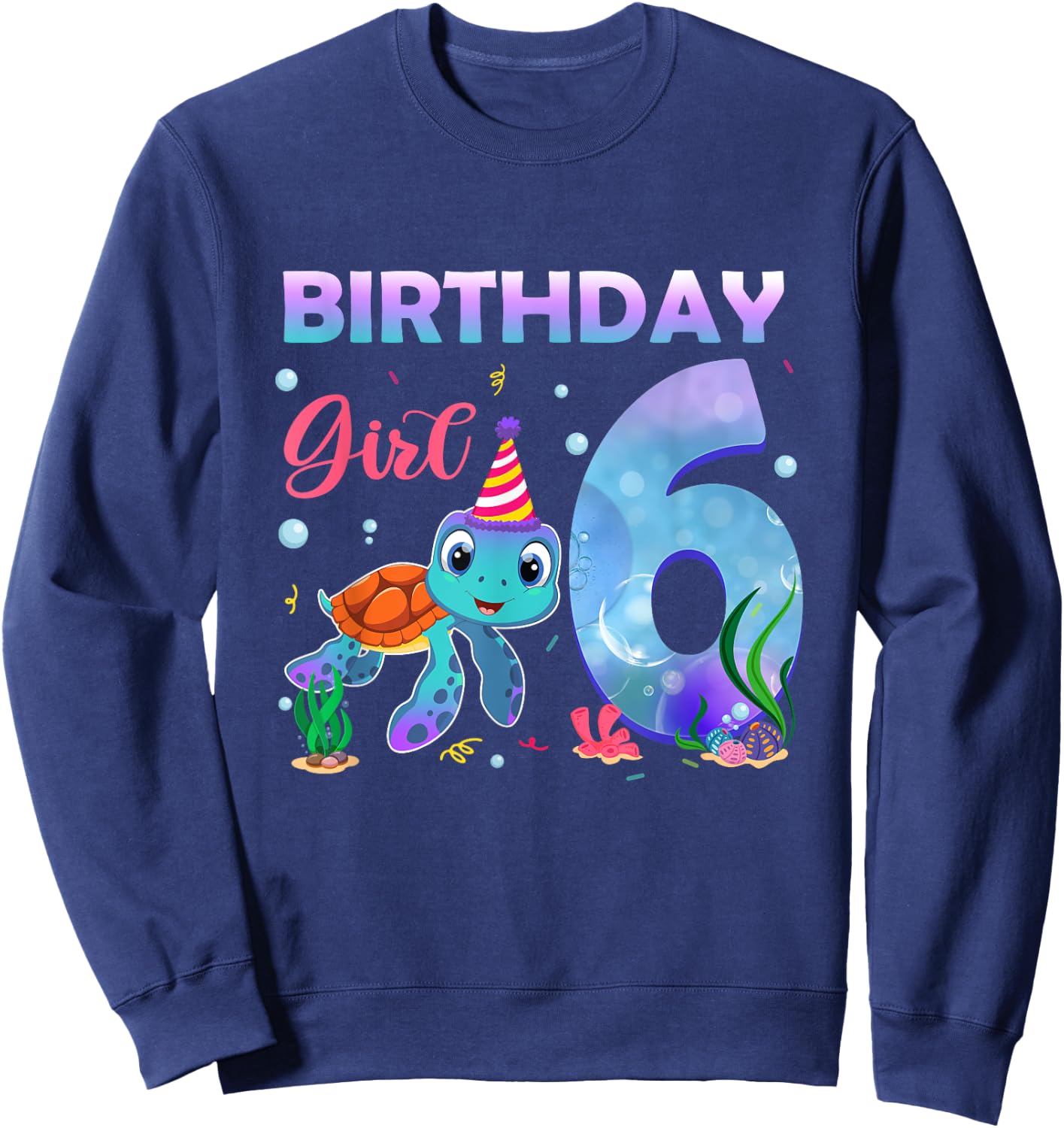 6th Birthday Girl Sea Turtle 6 Year Old Ocean Aquarium Girls Sweatshirt - Sweatshirt | Navy