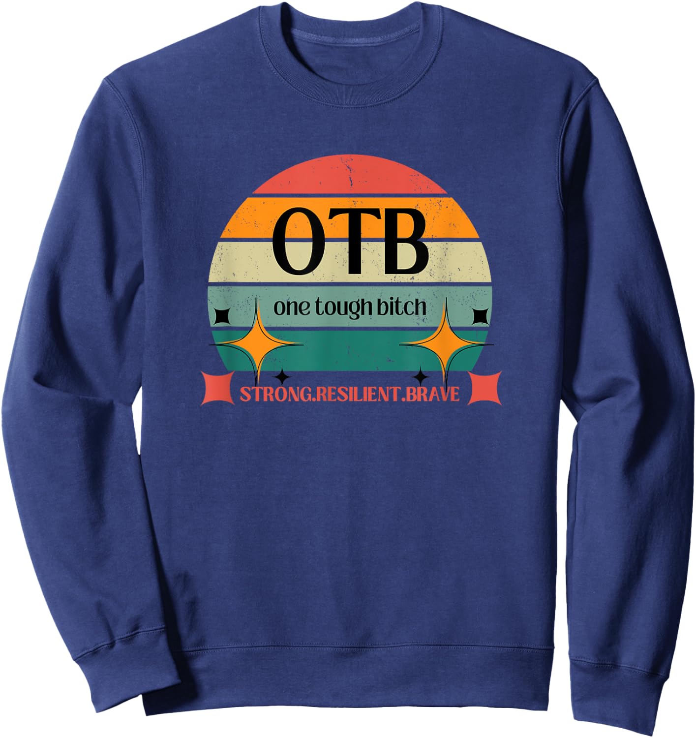 OTB one tough bitch strong resilient brave, cancer gift Sweatshirt - Sweatshirt | Navy