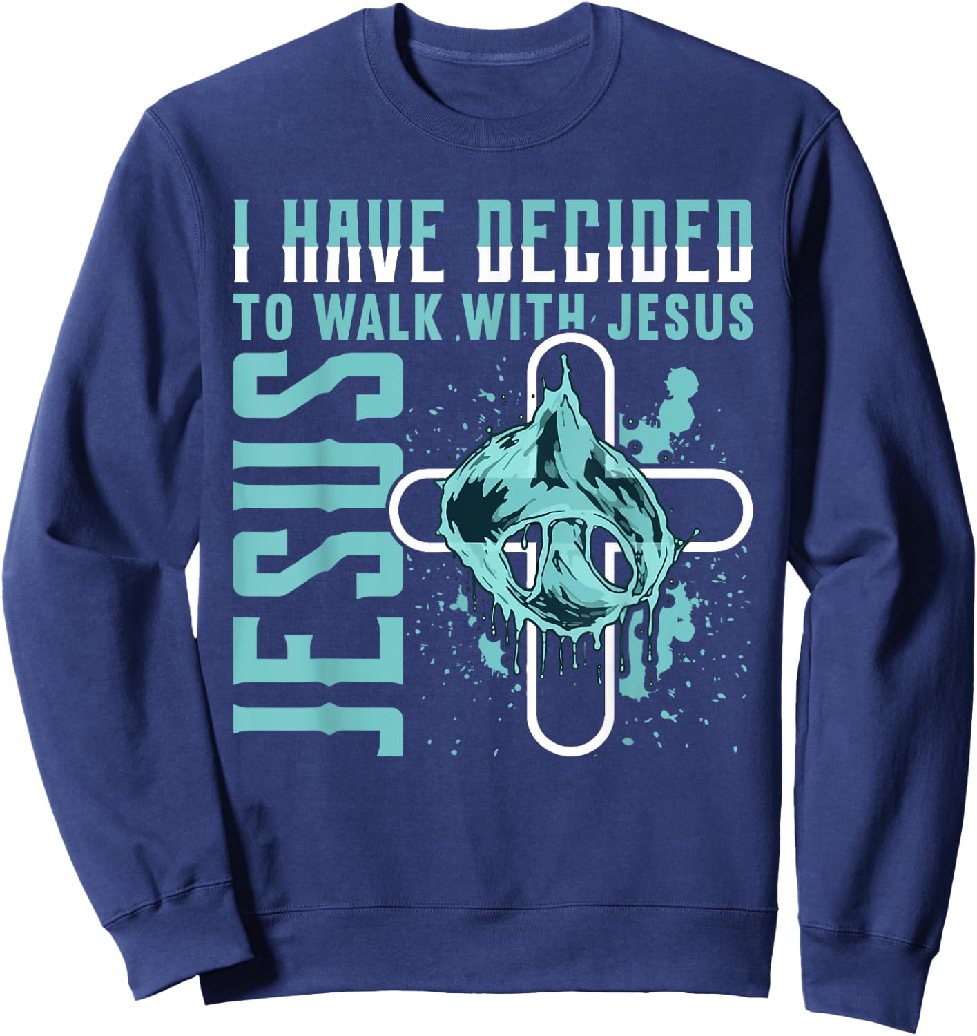 I Have Decided to Walk With Jesus Shirt Baptism Shirt God Sweatshirt - Sweatshirt | Navy