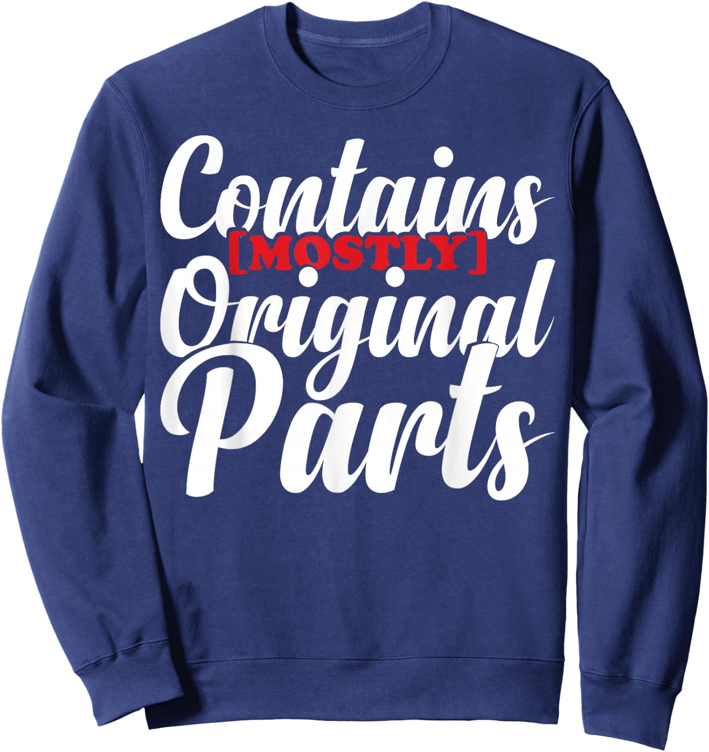 Contains Mostly Original Parts Funny Surgery Prostetic Sweatshirt - Sweatshirt | Navy
