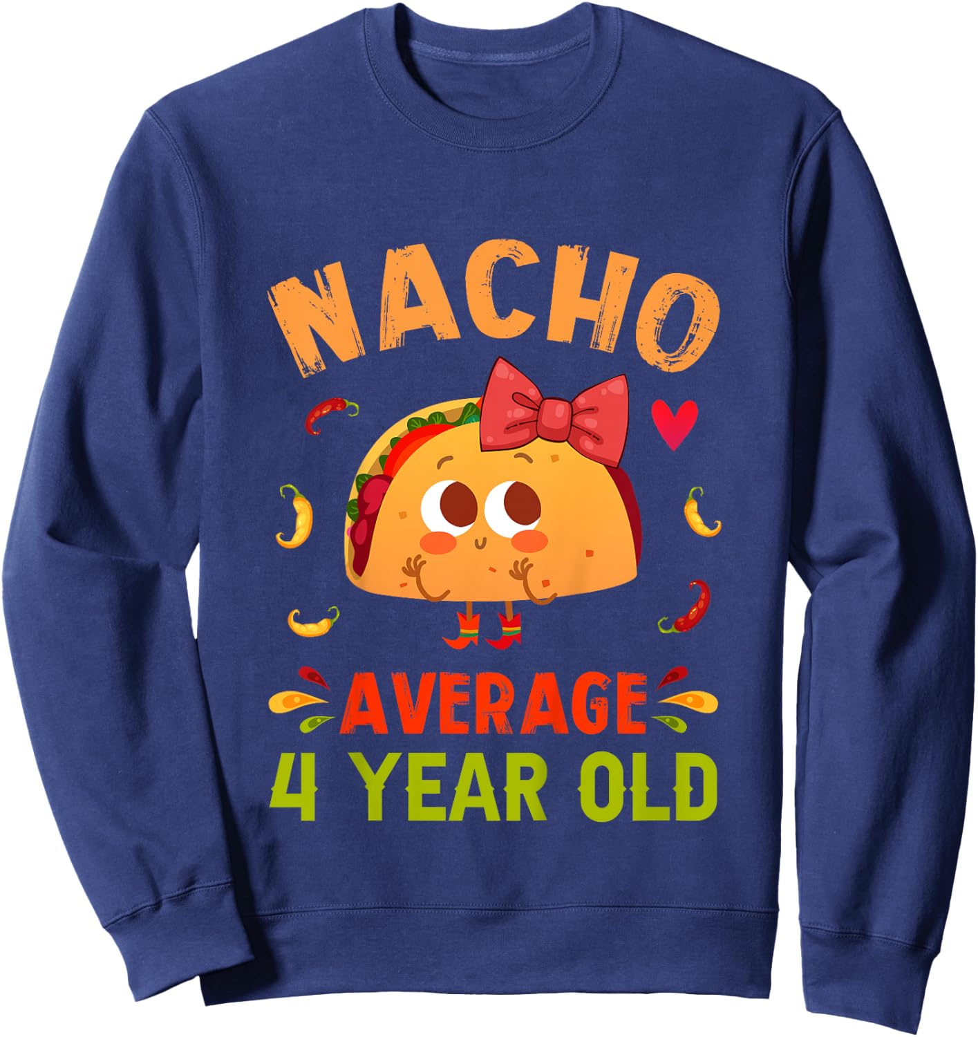 Kids Nacho Average 4 Year Old Funny Cute 4th Birthday Taco Girl Sweatshirt - Sweatshirt | Navy