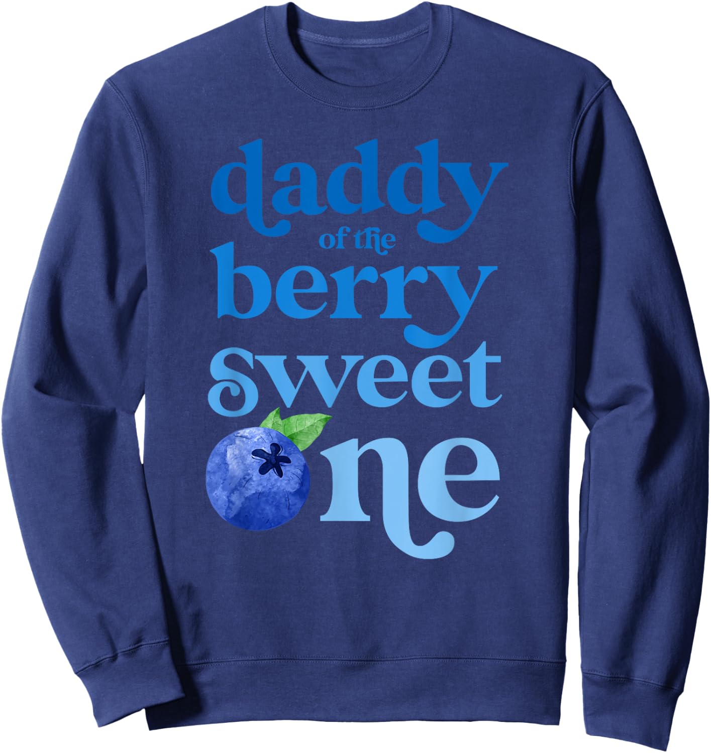 Daddy Dad First Birthday Berry Sweet One Blueberry 1st Bday Sweatshirt - Sweatshirt | Navy