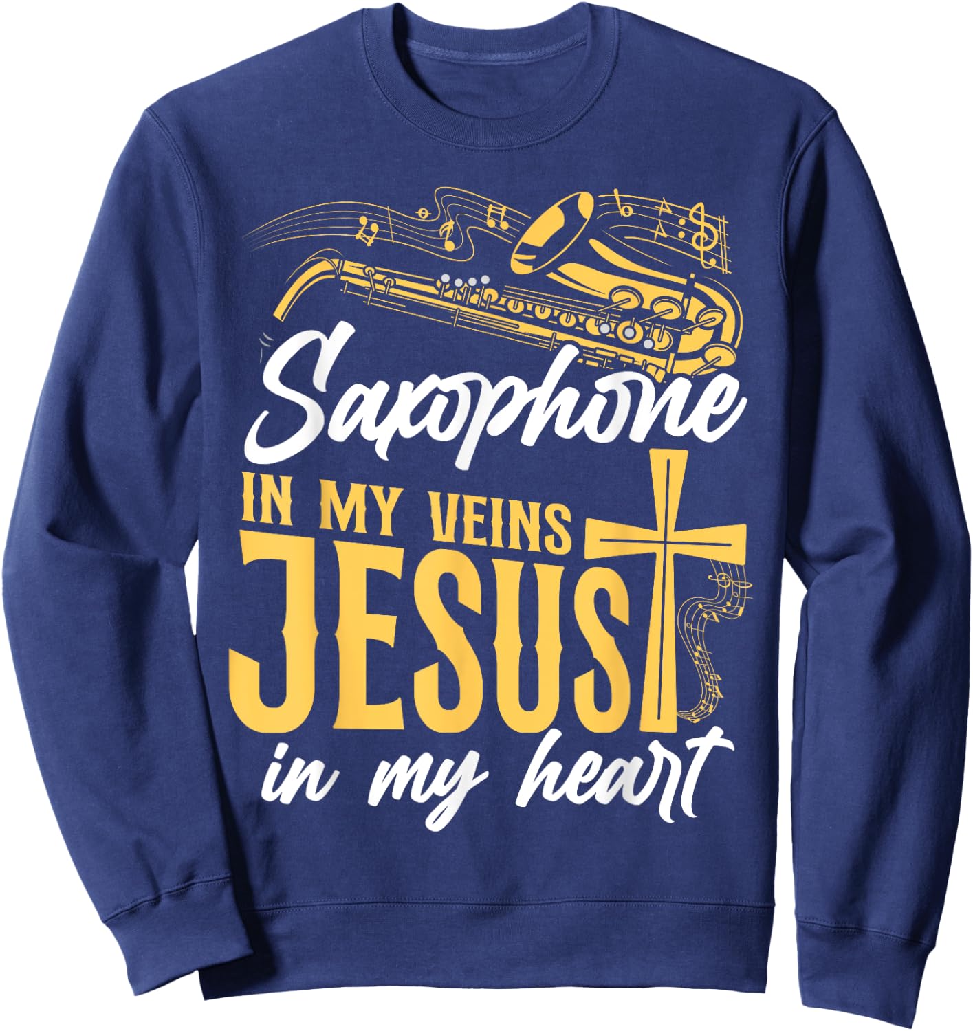 Saxophone Jesus Faith Christian Saxophone In My Veins Jesus Sweatshirt - Sweatshirt | Navy