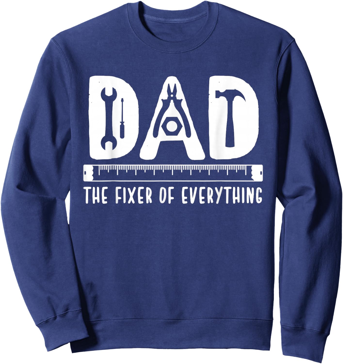 Dad The Fixer Of Everything Funny Father's Day Tools Sweatshirt - Sweatshirt | Navy