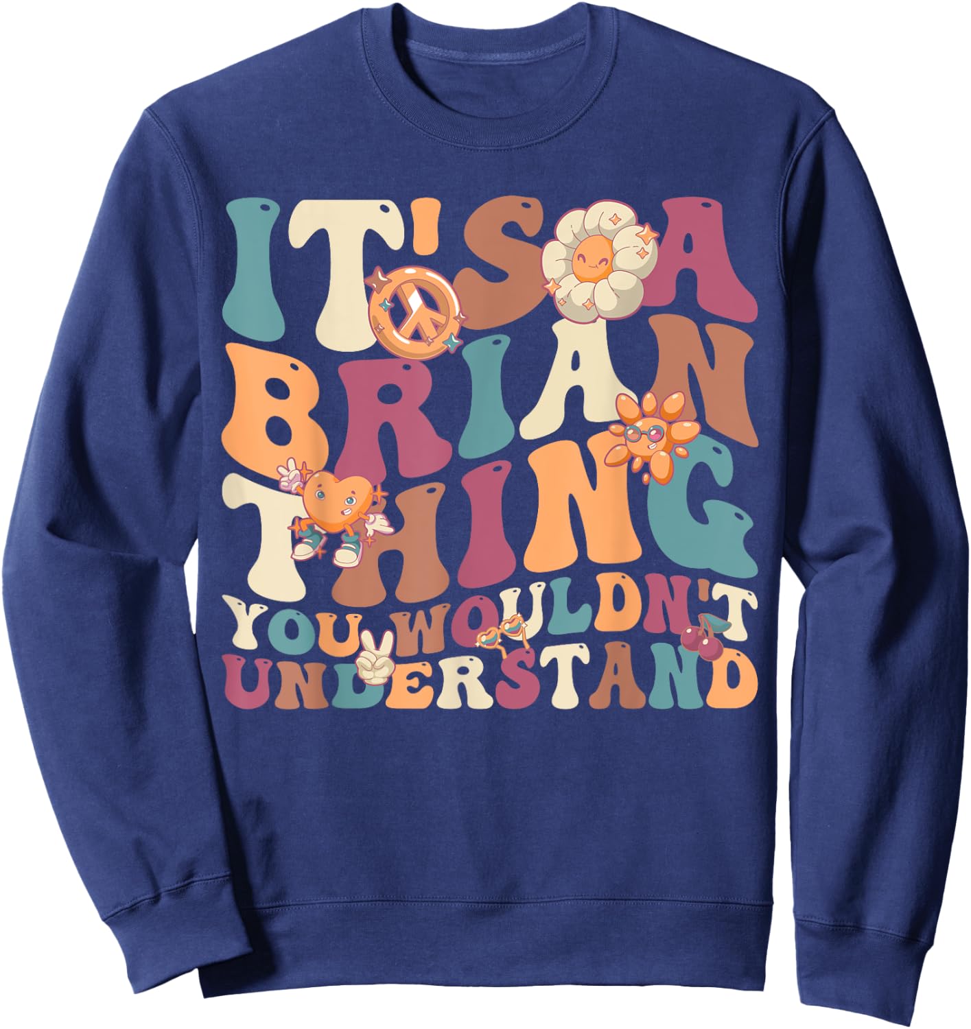 It's A Brain Thing You Wouldn't Understand, For Brain Sweatshirt - Sweatshirt | Navy