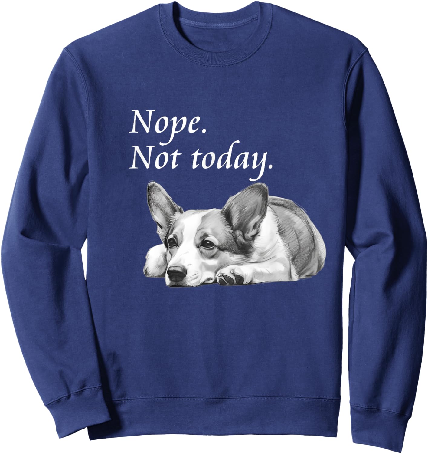 Adorable Corgi Nope Not Today - Lazy Dog Sweatshirt - Sweatshirt | Navy