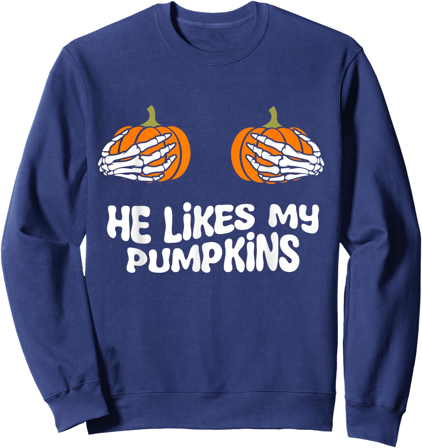 he likes my pumpkins funny couples matching Halloween women Sweatshirt - Sweatshirt | Navy