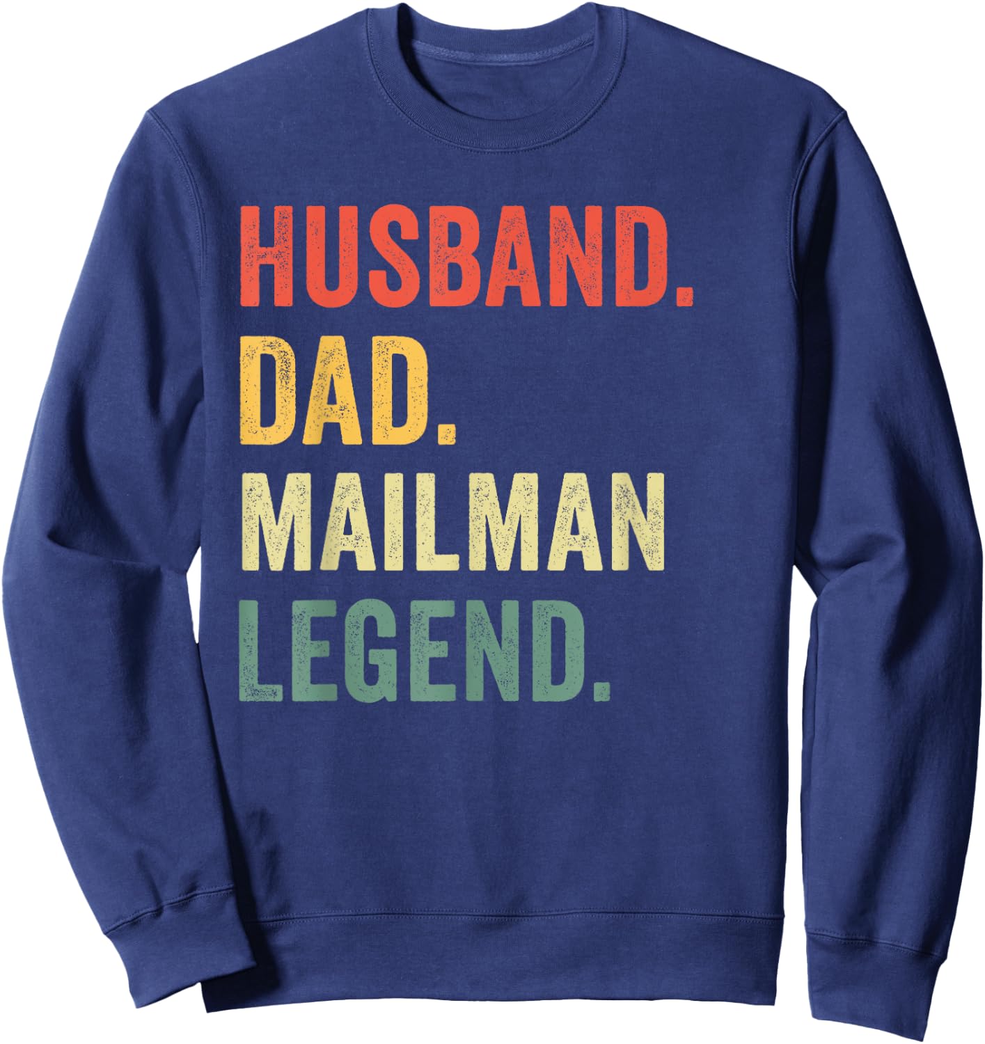 Husband Dad Mailman Legend Funny Postal Worker Sweatshirt - Sweatshirt | Navy