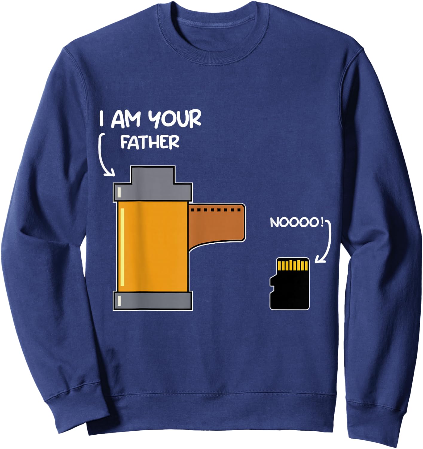 I Am Your Father Photography Funny Gift Film And SD Card Sweatshirt - Sweatshirt | Navy