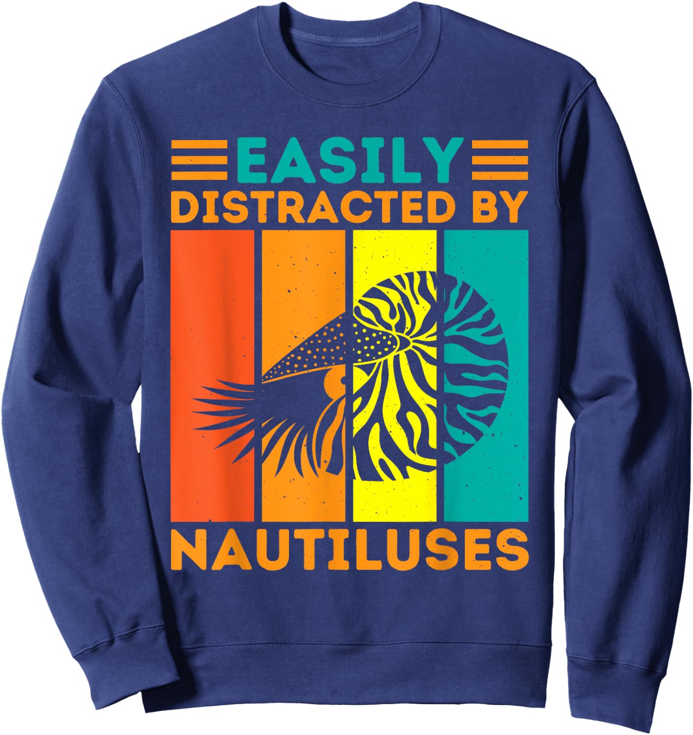 Easily Distracted By Nautiluses Funny Nautilus Sweatshirt - Sweatshirt | Navy