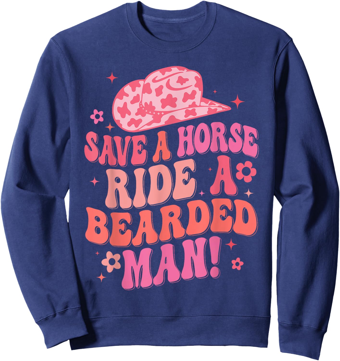 Funny Cowboy Save A Horse Ride A Bearded Man Sweatshirt - Sweatshirt | Navy