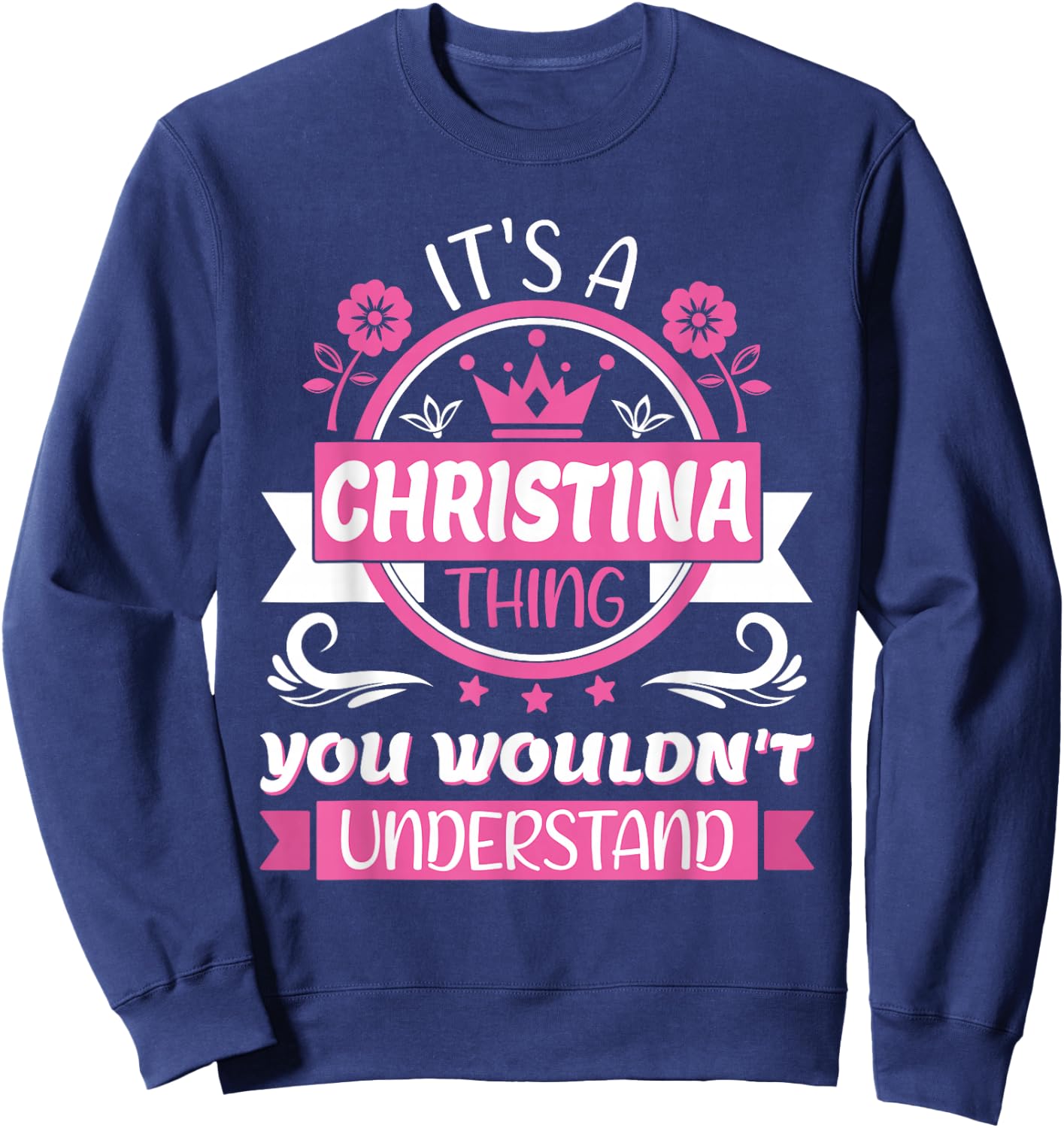 Christina Name | It's a Christina Thing You Wouldn't Sweatshirt - Sweatshirt | Navy