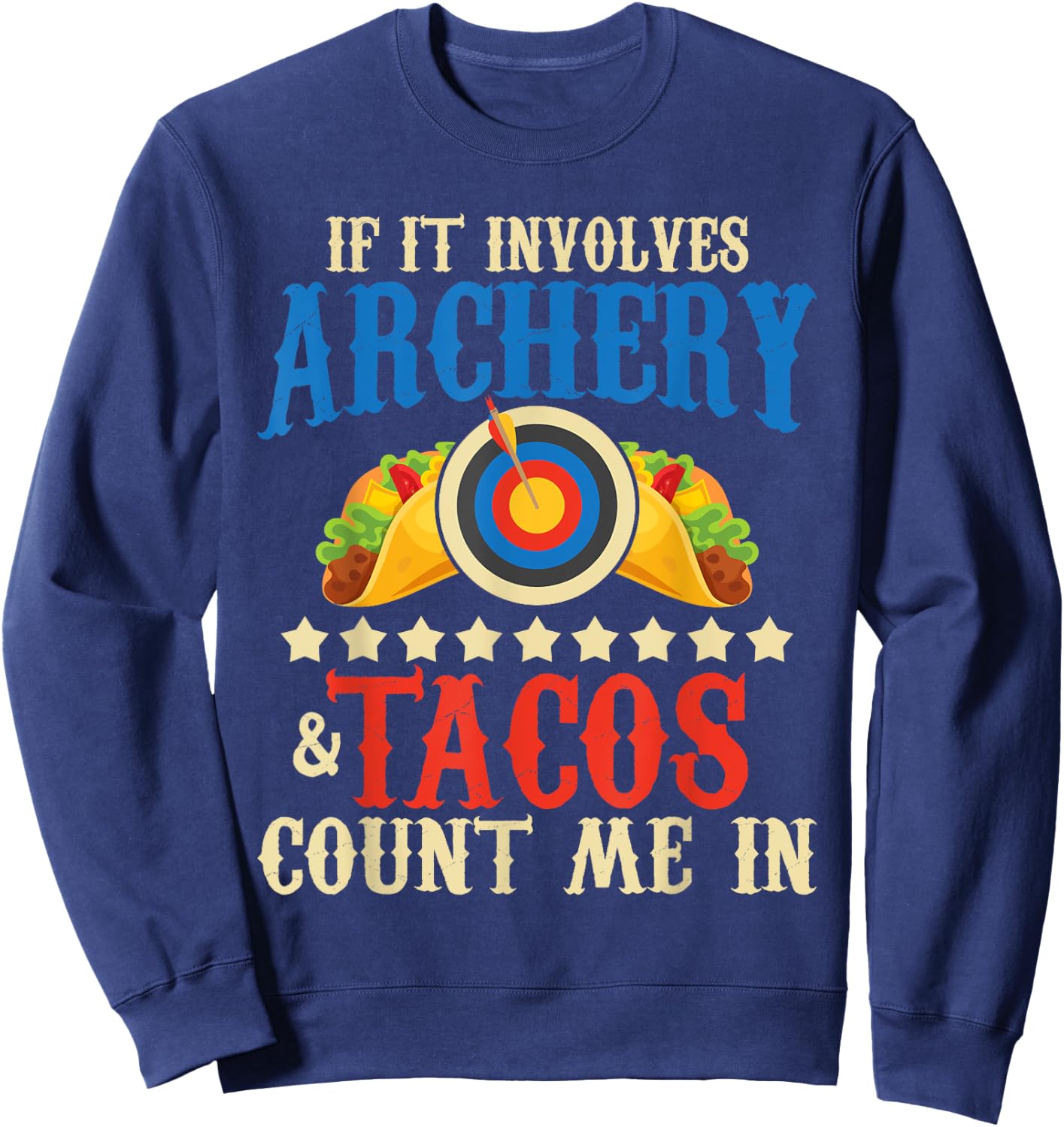 If It Involves Archery & Tacos Count Me In - Bowman Archer Sweatshirt - Sweatshirt | Navy