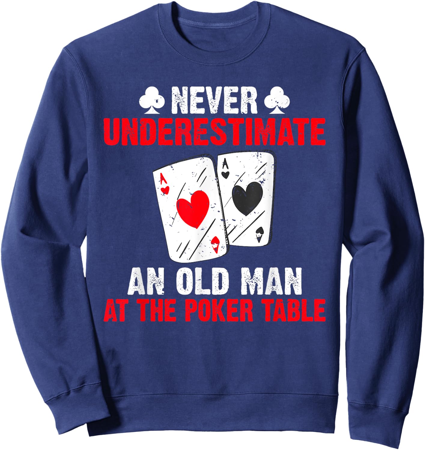 Never underestimate an old Man at the Poker Table Poker Sweatshirt - Sweatshirt | Navy
