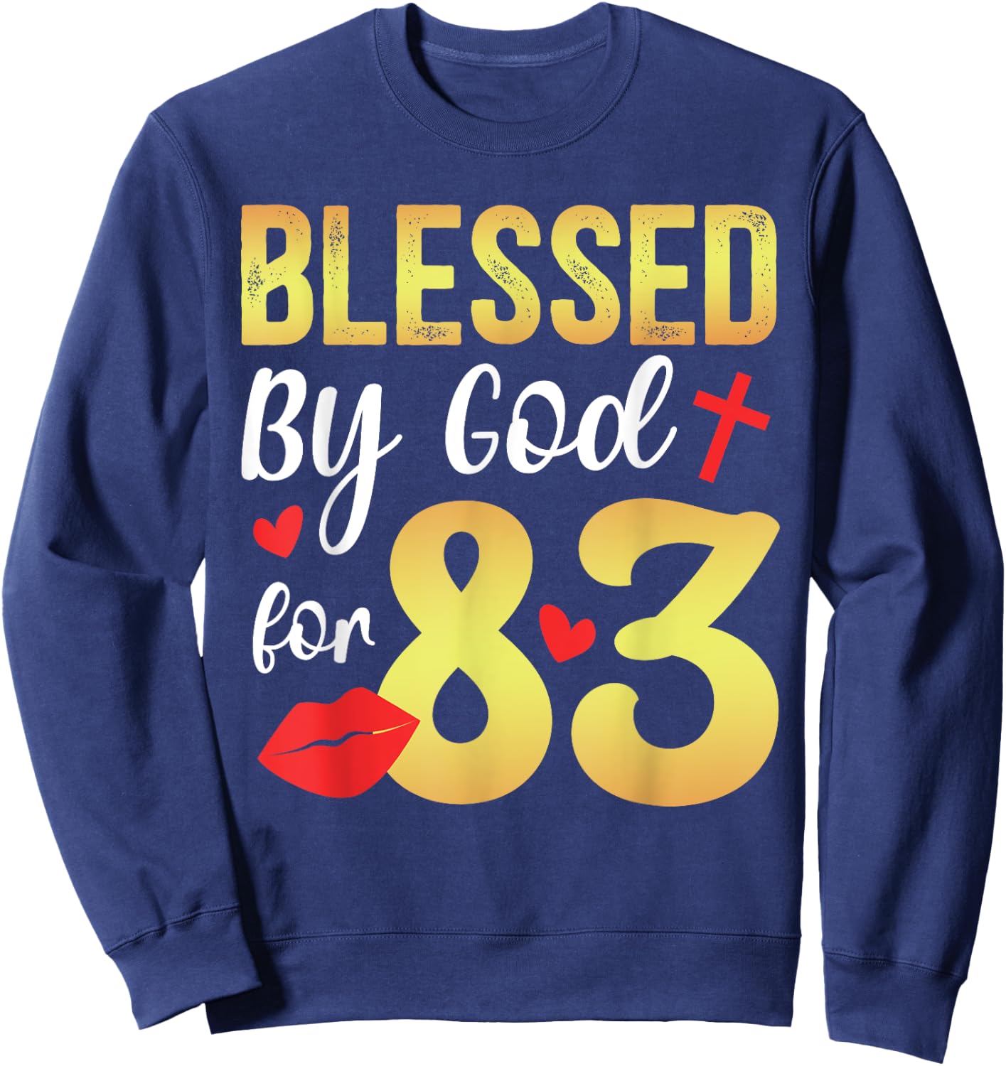 Blessed By God 83 Year Old 83rd Birthday It's My 83rd Bday Sweatshirt - Sweatshirt | Navy