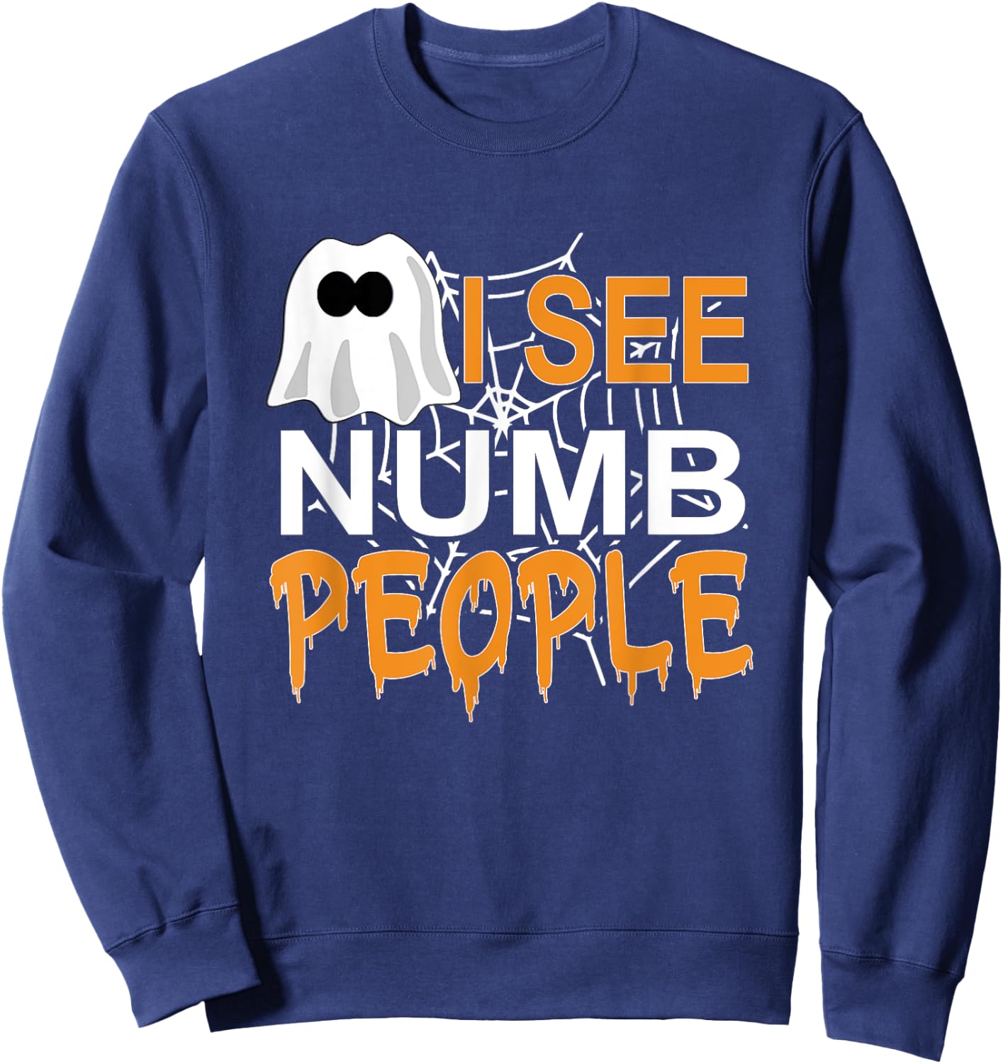 I See Numb People Dental School Graduate Halloween Dentist Sweatshirt - Sweatshirt | Navy