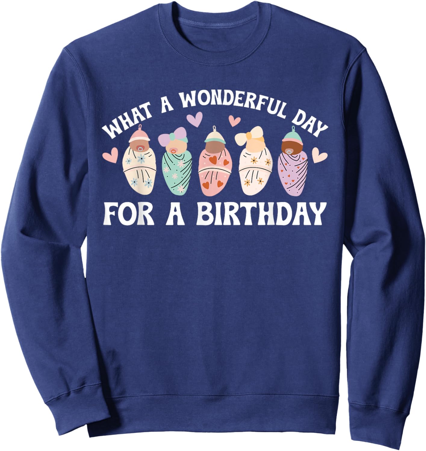 Day For A Birthday Mother Baby Nurse Postpartum Nurse Sweatshirt - Sweatshirt | Navy