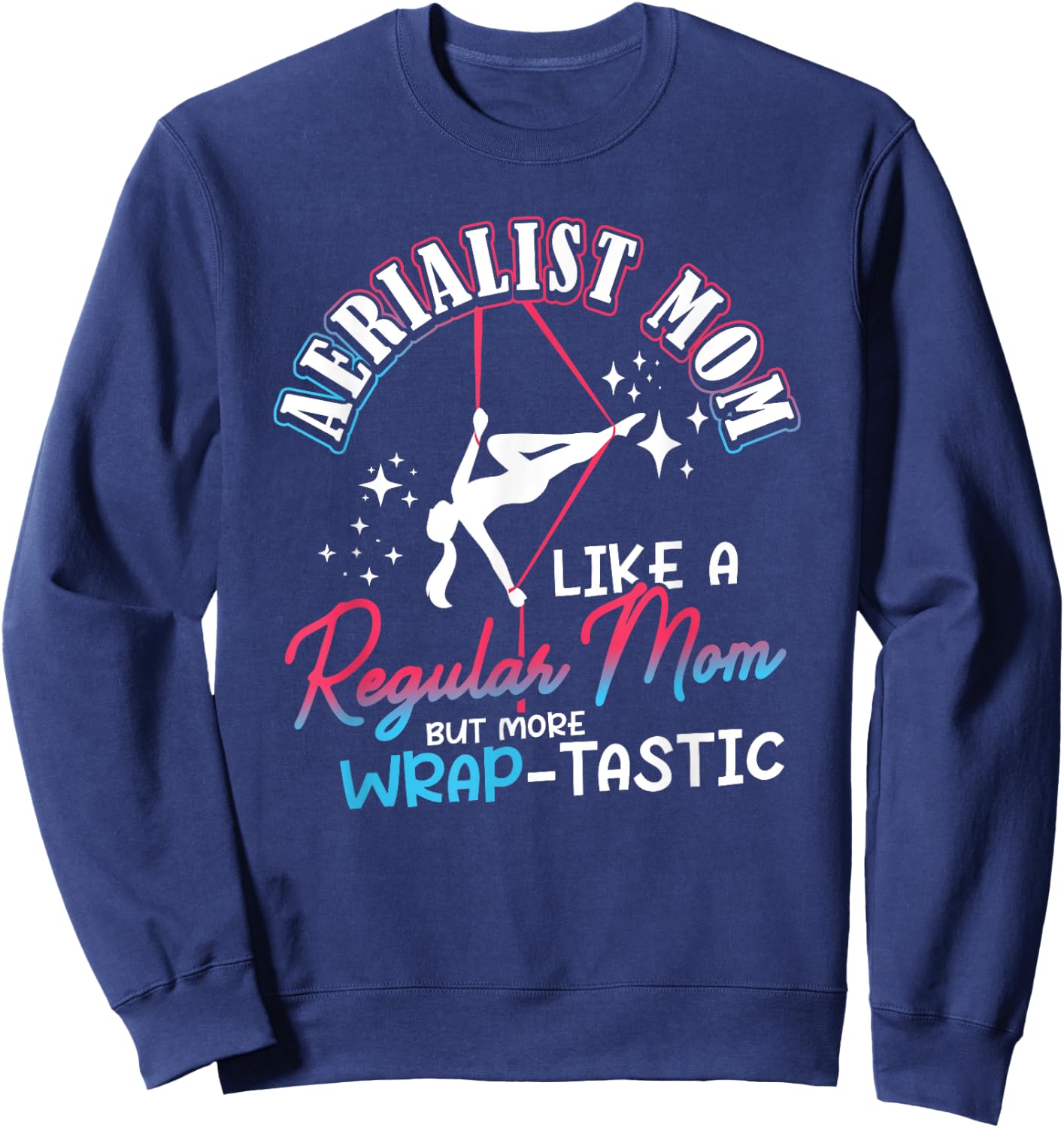 Aerialist Mom Warp-Tastic Aerial Fitness Art Aerial Silk Sweatshirt - Sweatshirt | Navy