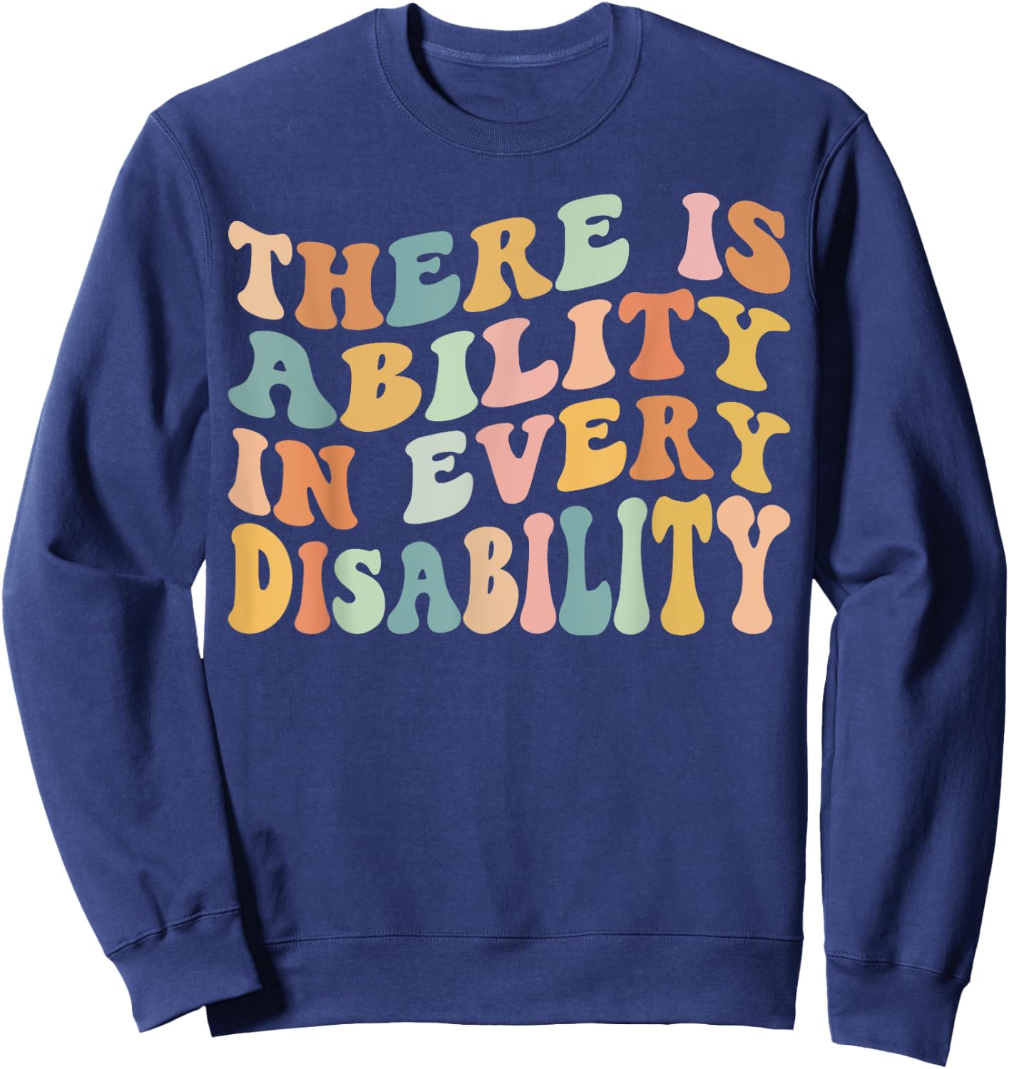 There is Ability in Every Disability Awareness Special Needs Sweatshirt - Sweatshirt | Navy