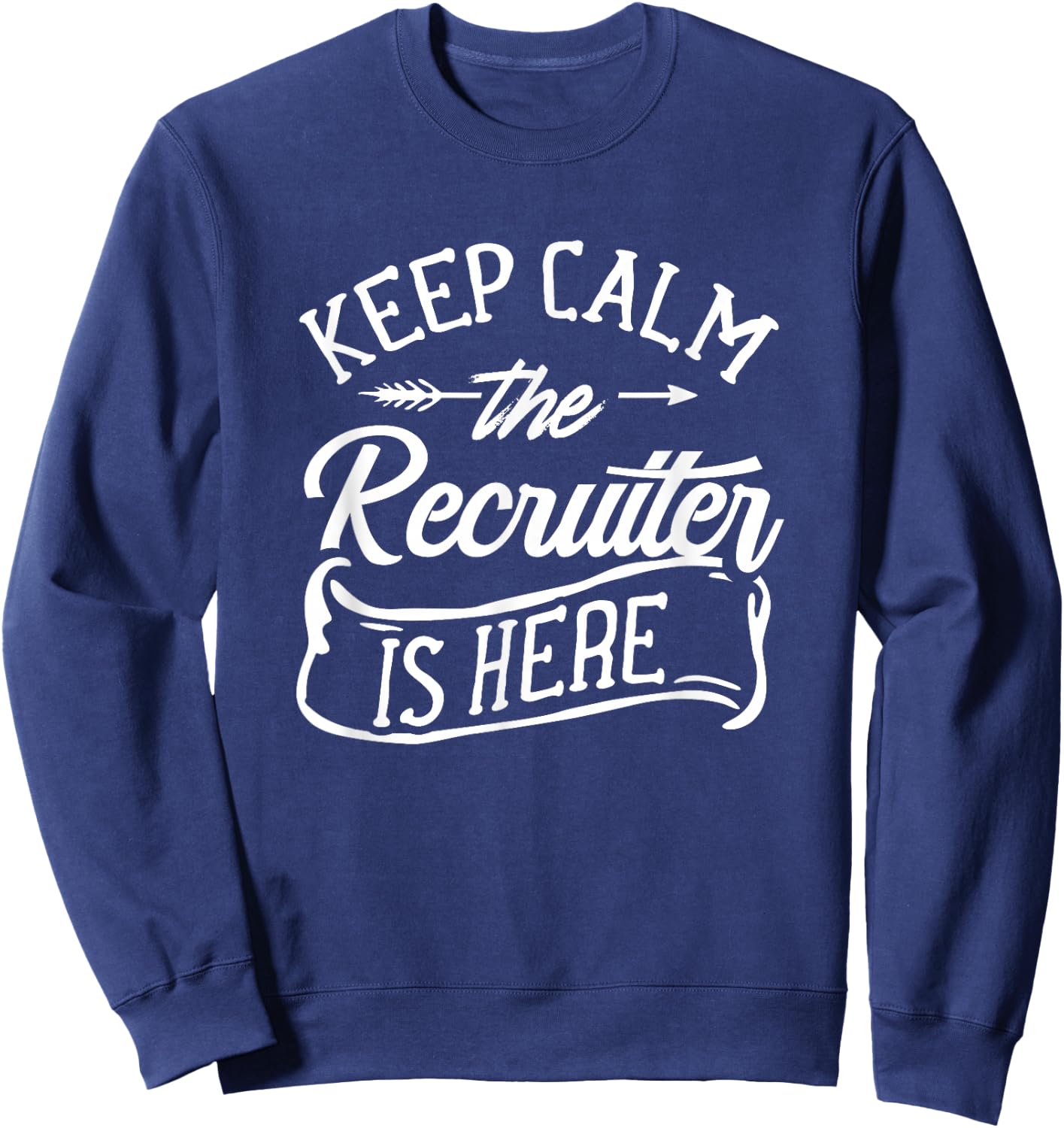 Stay Calm The Recruiter Is Here Recruiter Recruiter Sweatshirt - Sweatshirt | Navy