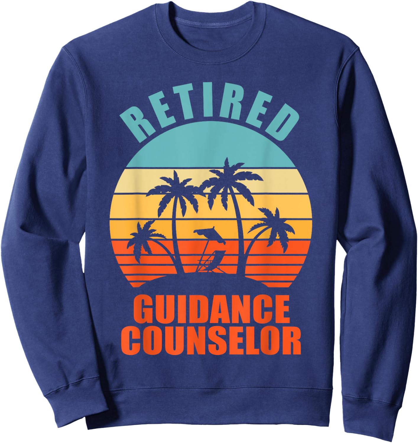 Retired Guidance Counselor, Funny Happy Retirement Sweatshirt - Sweatshirt | Navy