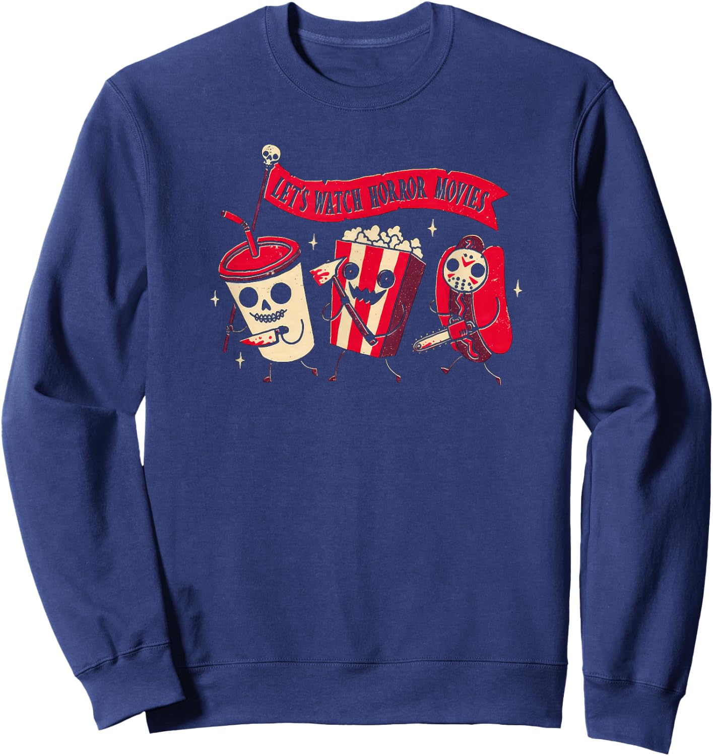 Funny Halloween Let's Watch Horror Movies Snacks and Drinks Sweatshirt - Sweatshirt | Navy