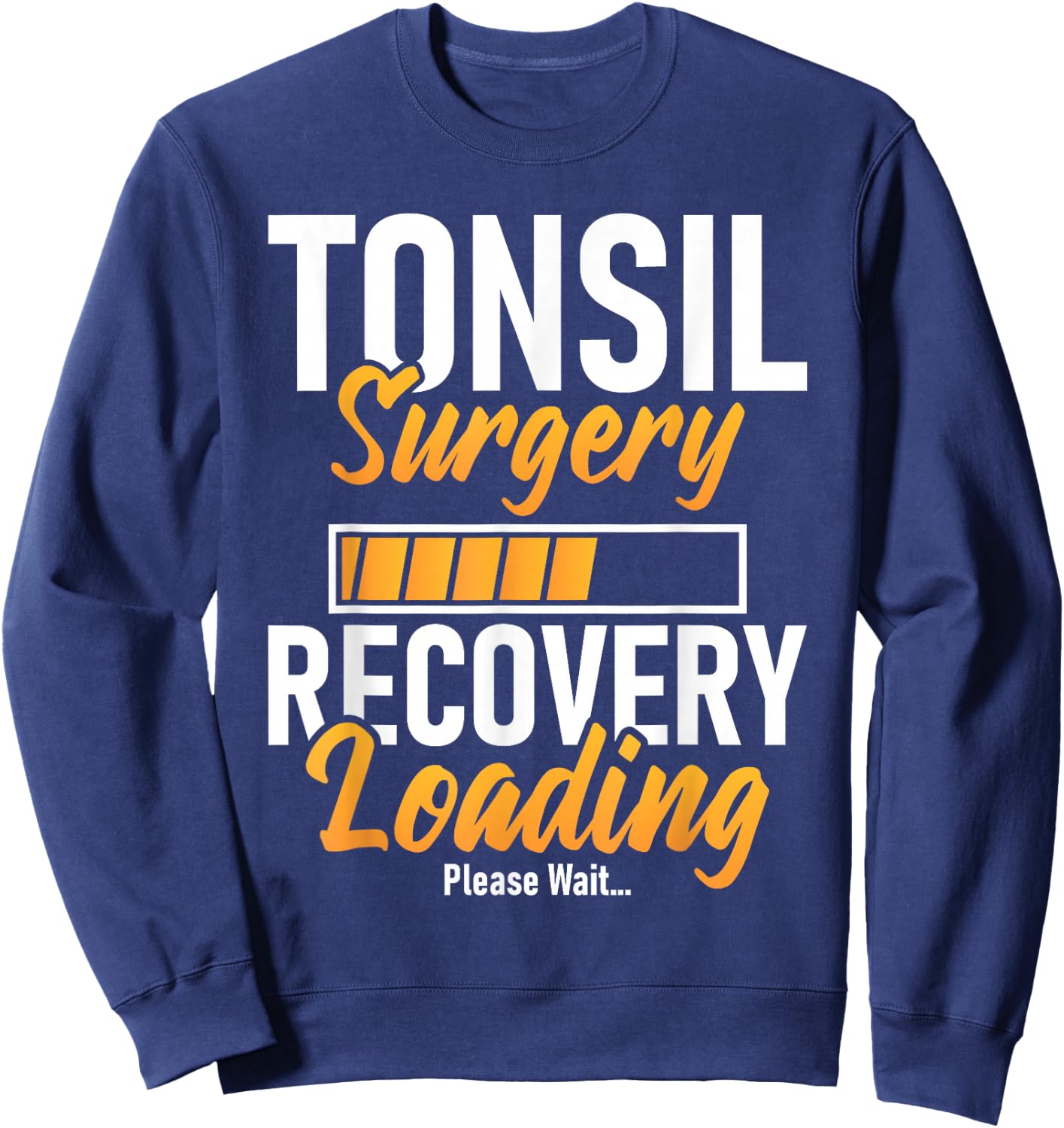 Tonsil Surgery Recovery Loading - Tonsillectomy Survivor Sweatshirt - Sweatshirt | Navy